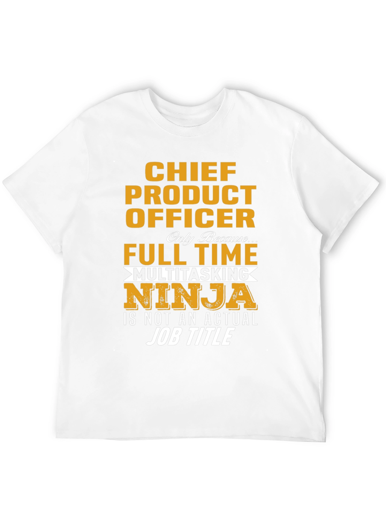 Chief Product Officer Full Time Multitasking Ninja T-Shirt