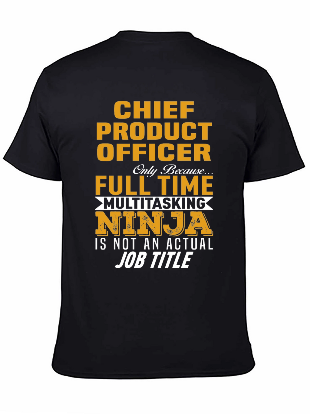 Chief Product Officer Full Time Multitasking Ninja T-Shirt