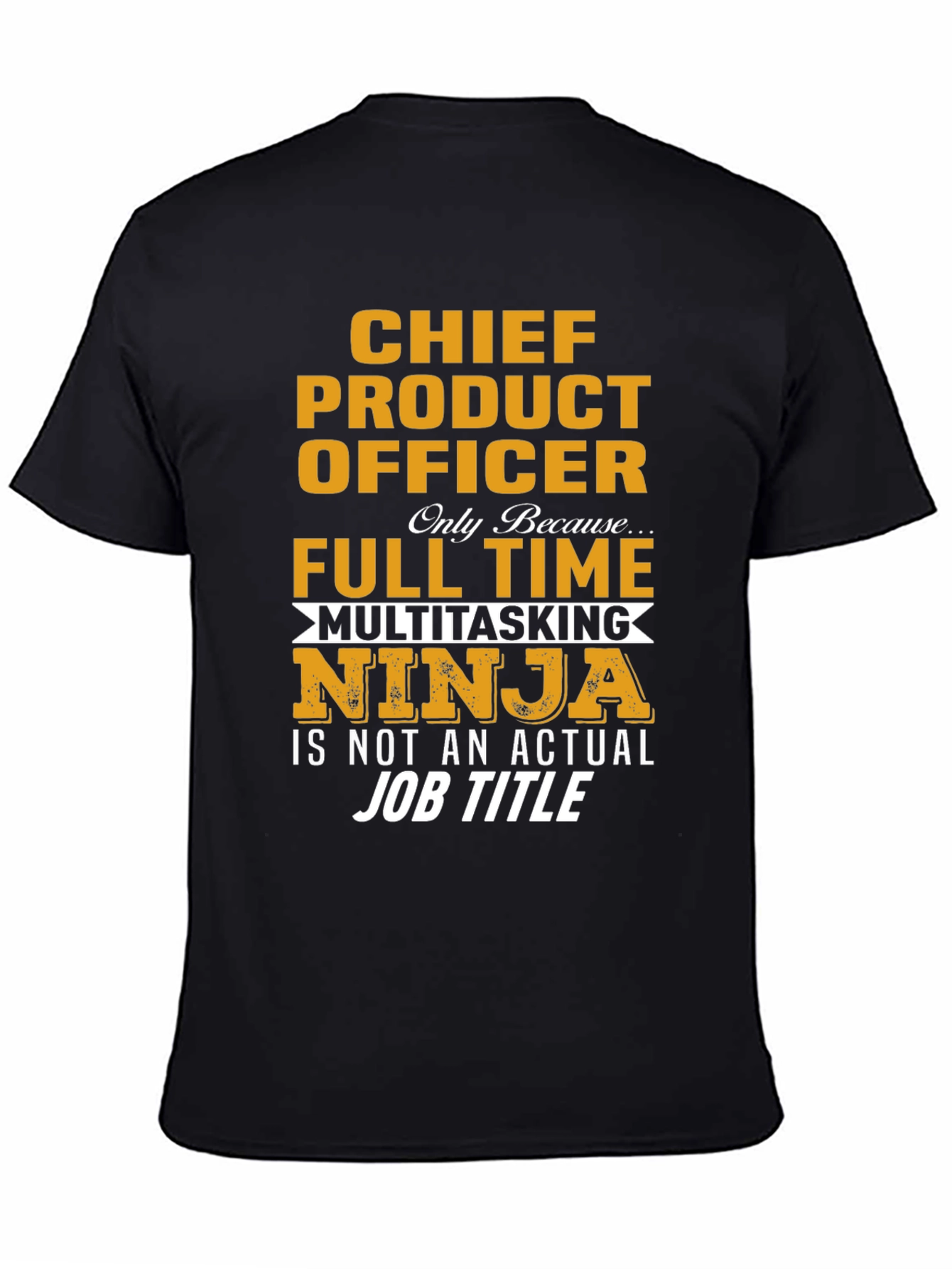 Chief Product Officer Full Time Multitasking Ninja T-Shirt