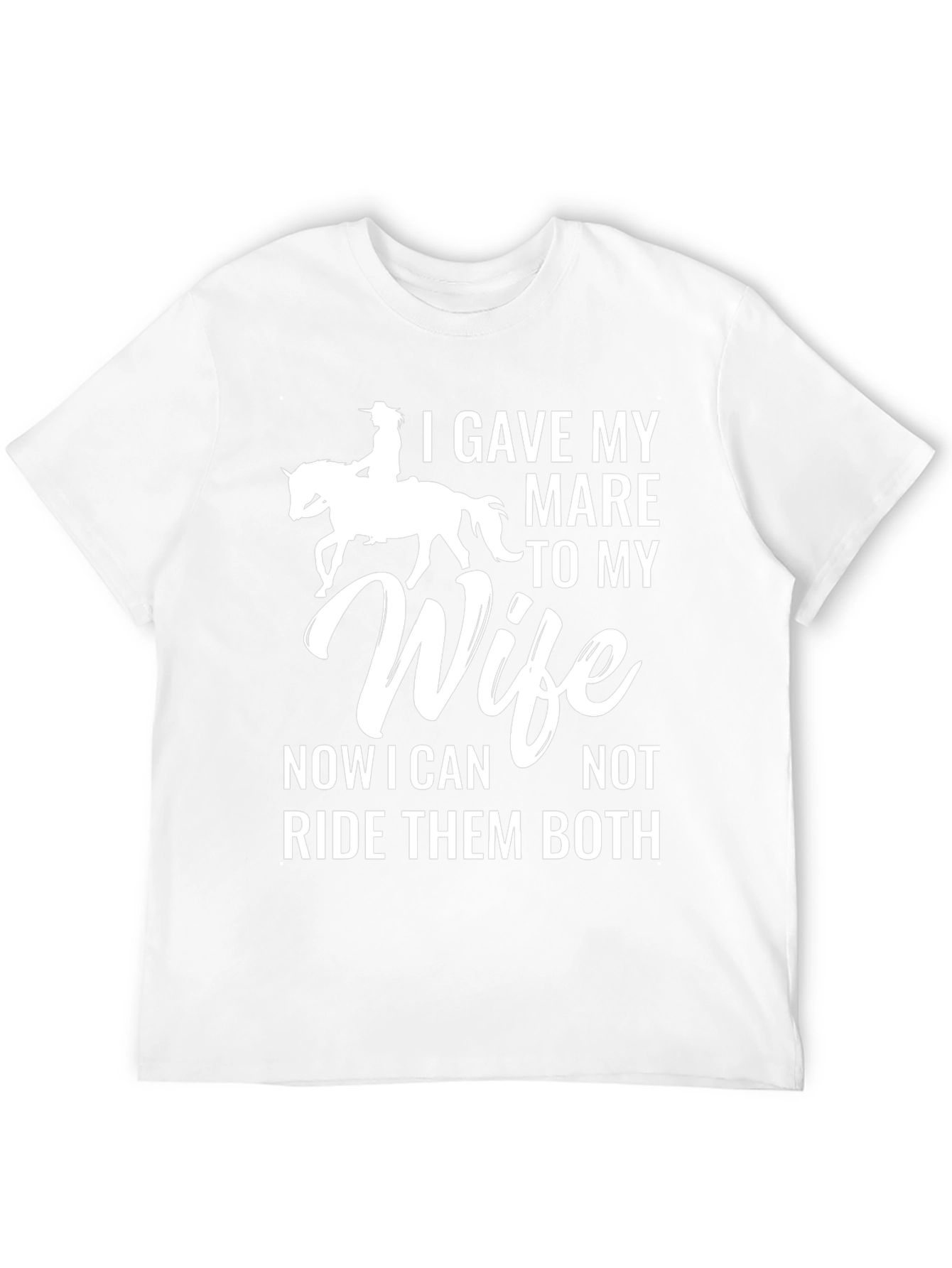 I Gave My Mare to My Wife T-Shirt