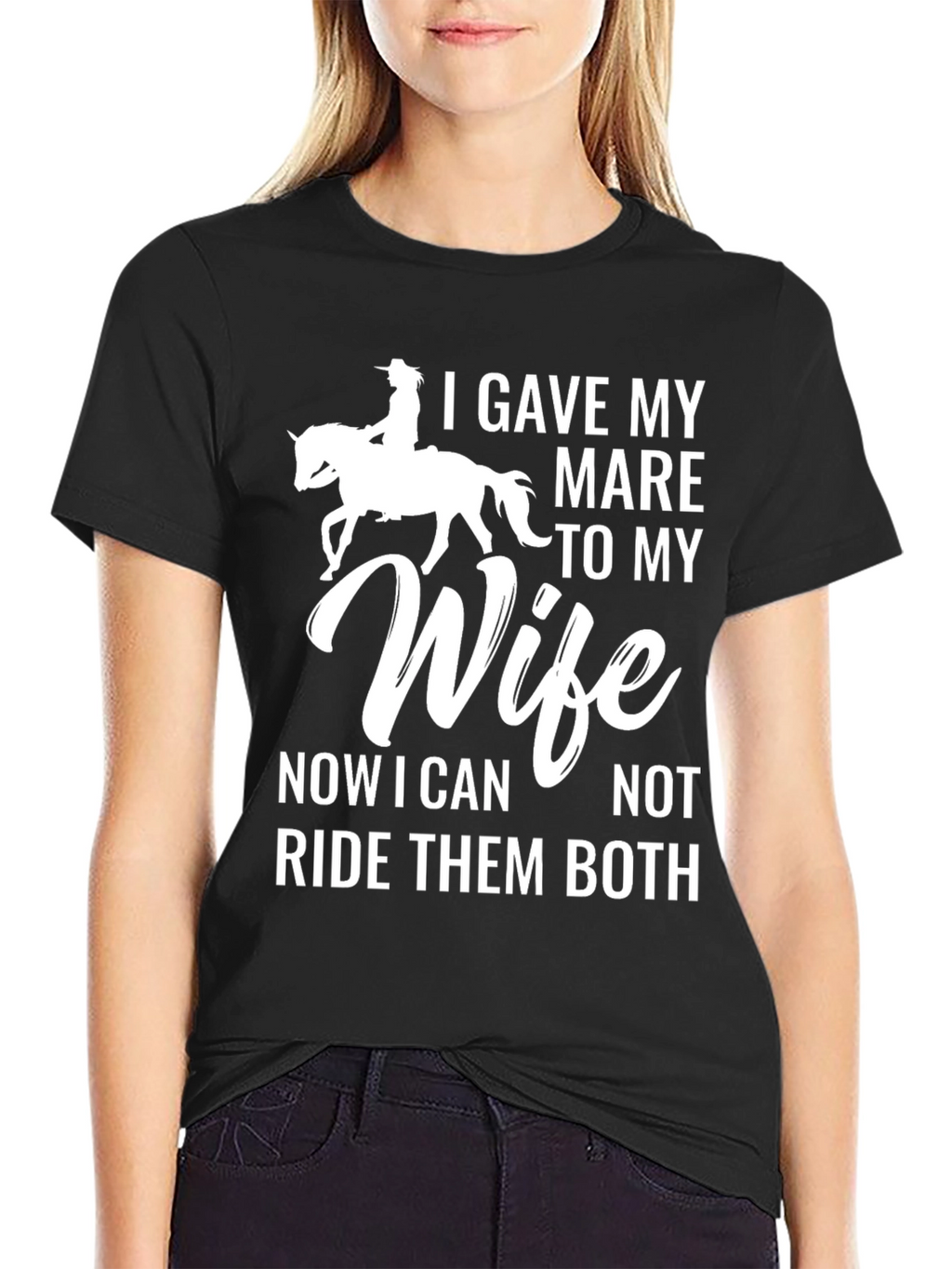 I Gave My Mare to My Wife T-Shirt