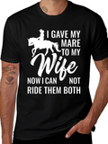 I Gave My Mare to My Wife T-Shirt