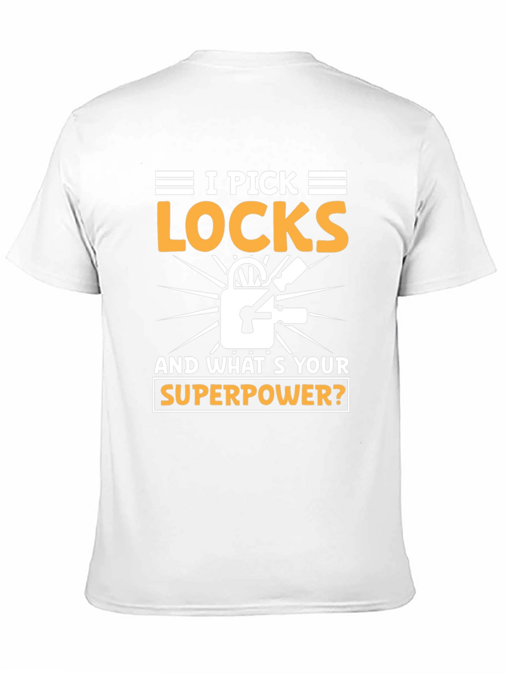 I Pick Locks Whats Your Superpower? T-Shirt