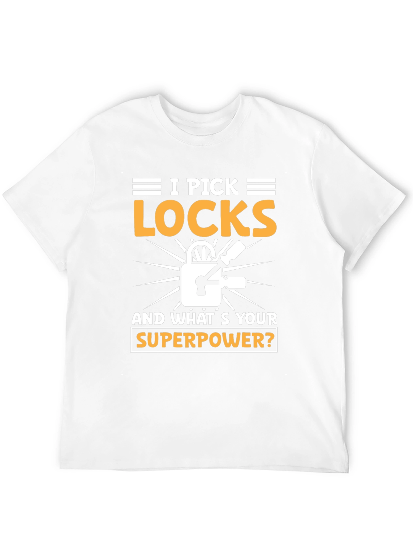 I Pick Locks Whats Your Superpower? T-Shirt