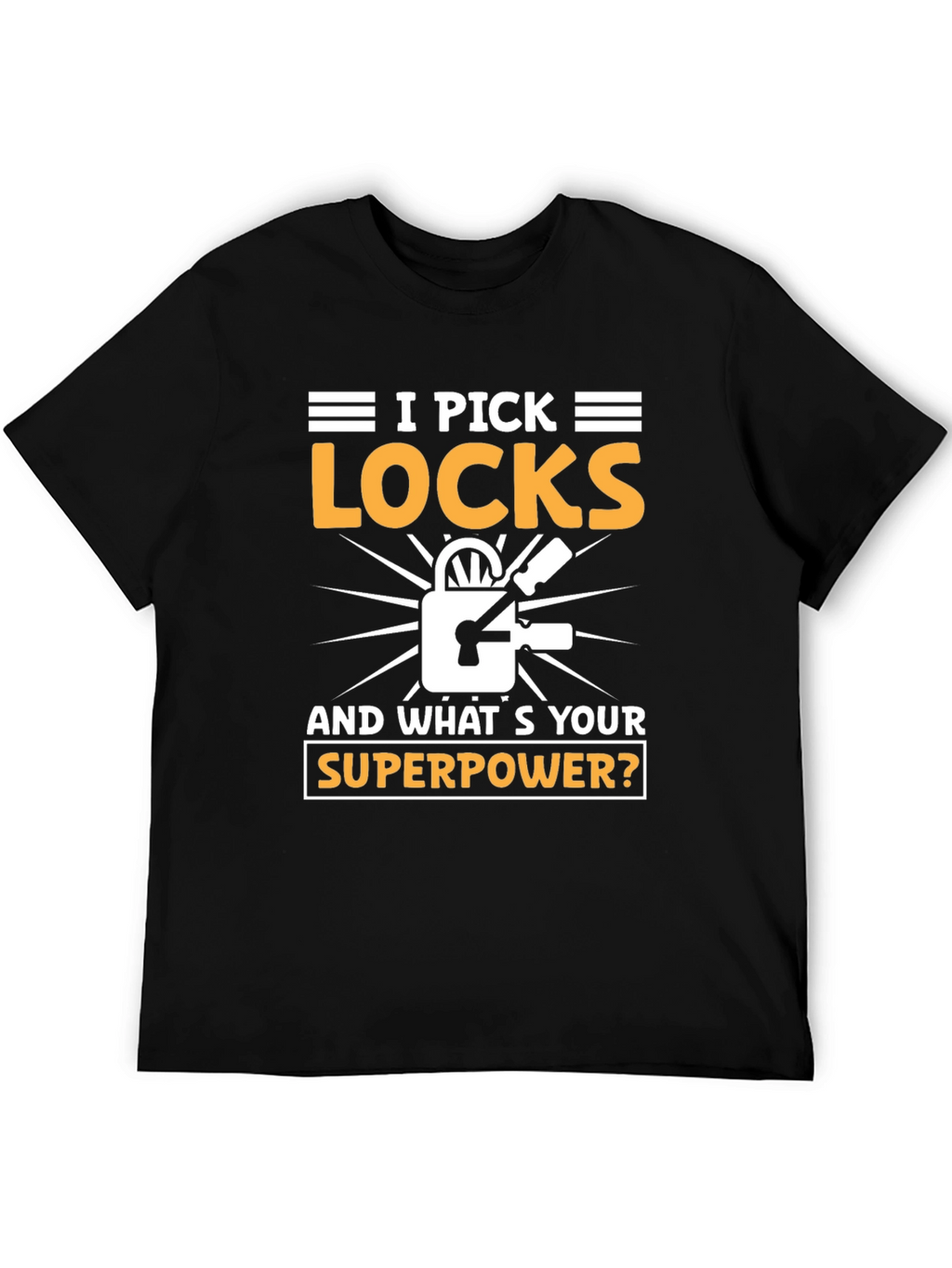 I Pick Locks Whats Your Superpower? T-Shirt