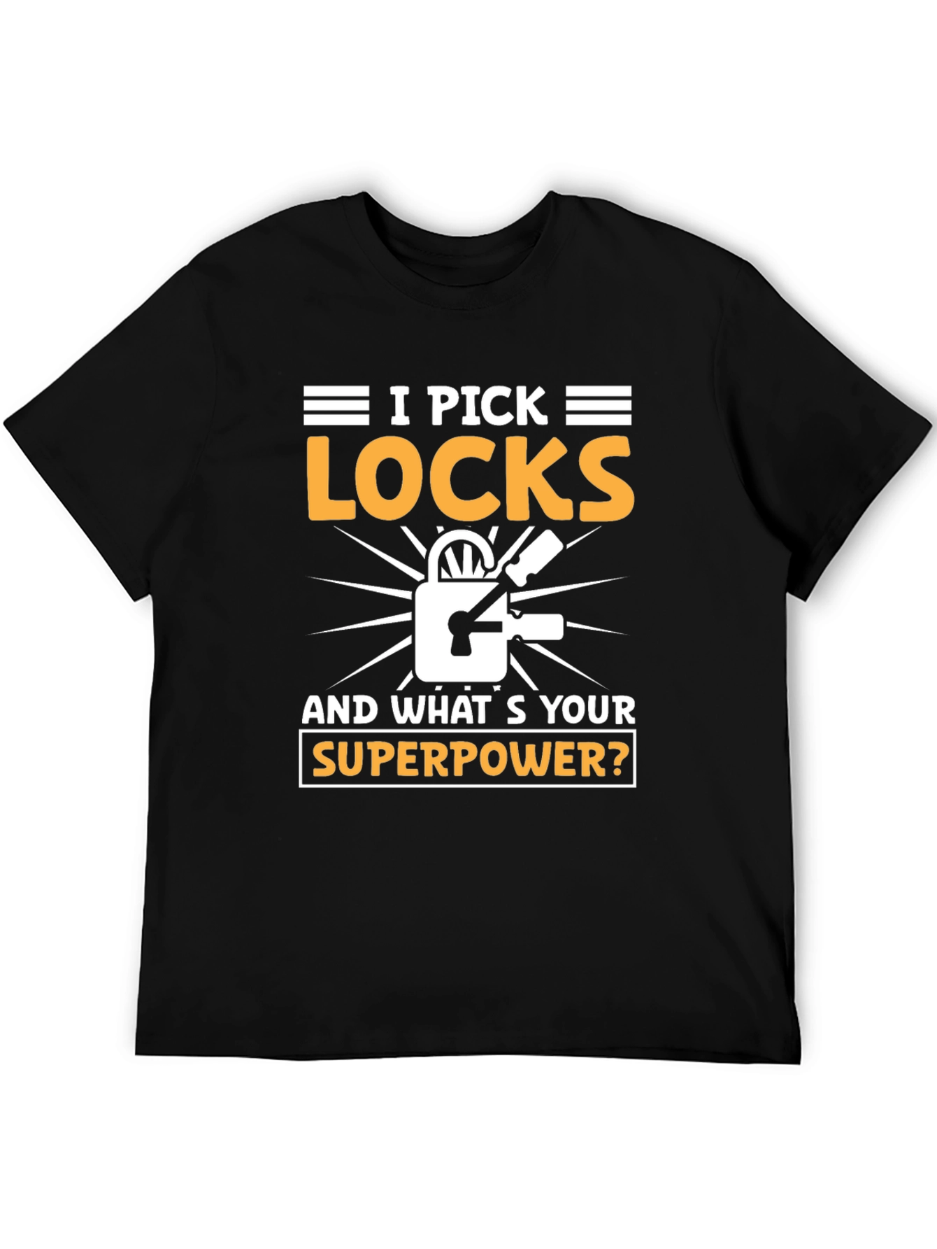 I Pick Locks Whats Your Superpower? T-Shirt