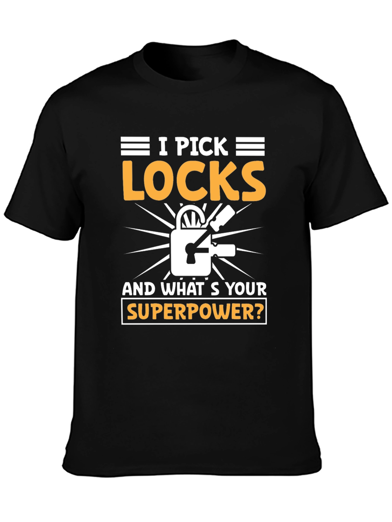 I Pick Locks Whats Your Superpower? T-Shirt