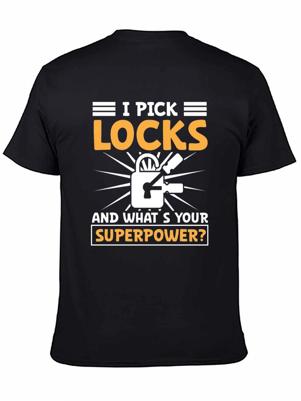 I Pick Locks Whats Your Superpower? T-Shirt