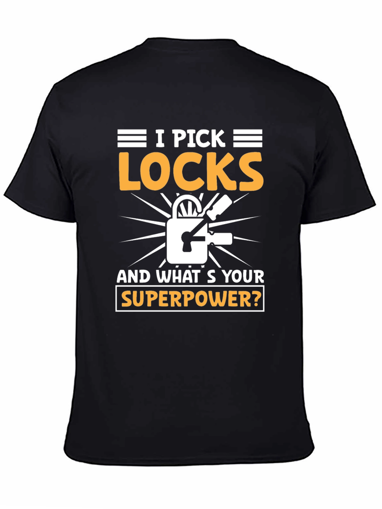 I Pick Locks Whats Your Superpower? T-Shirt