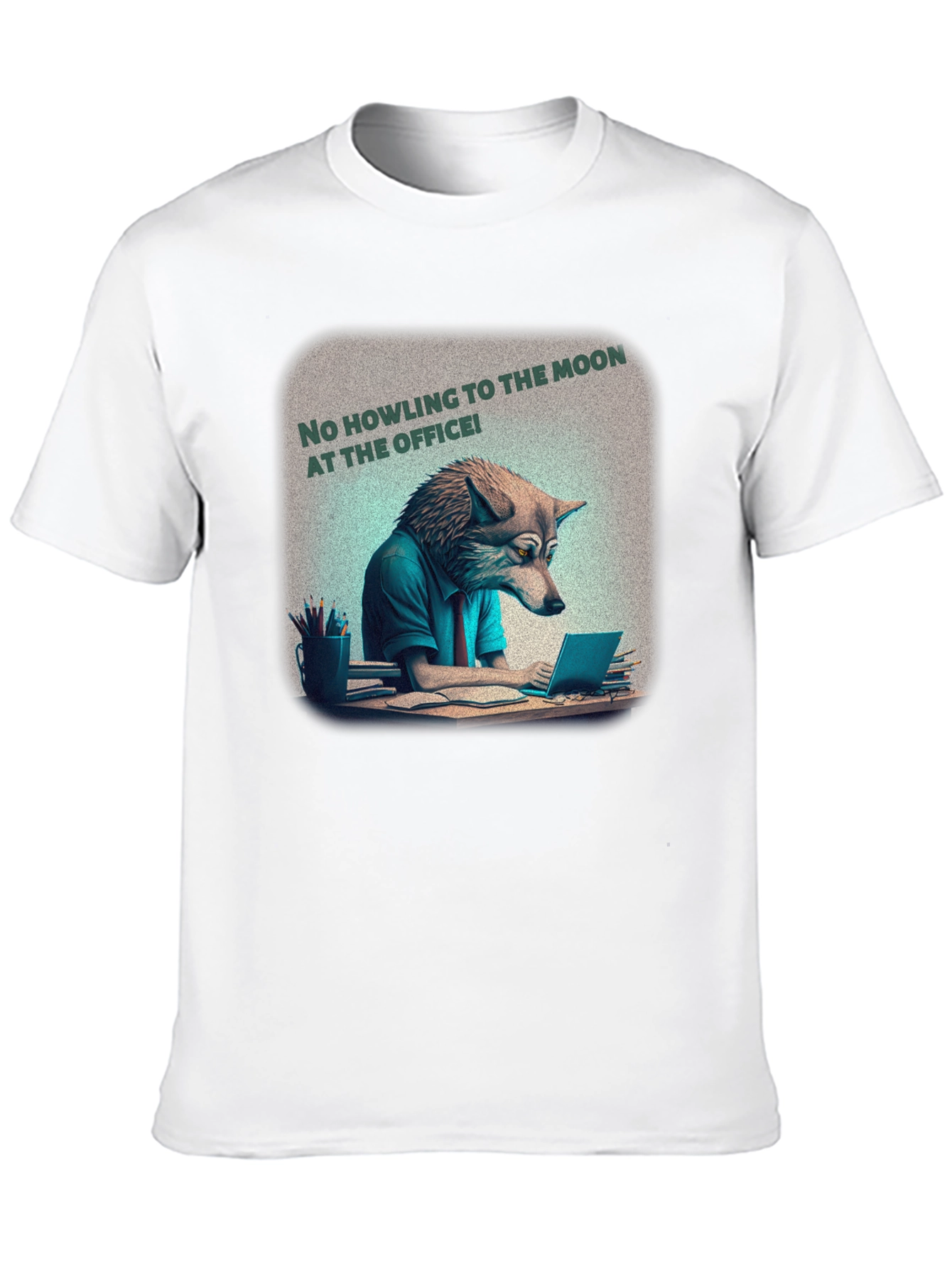 No Howling at the Office Tee