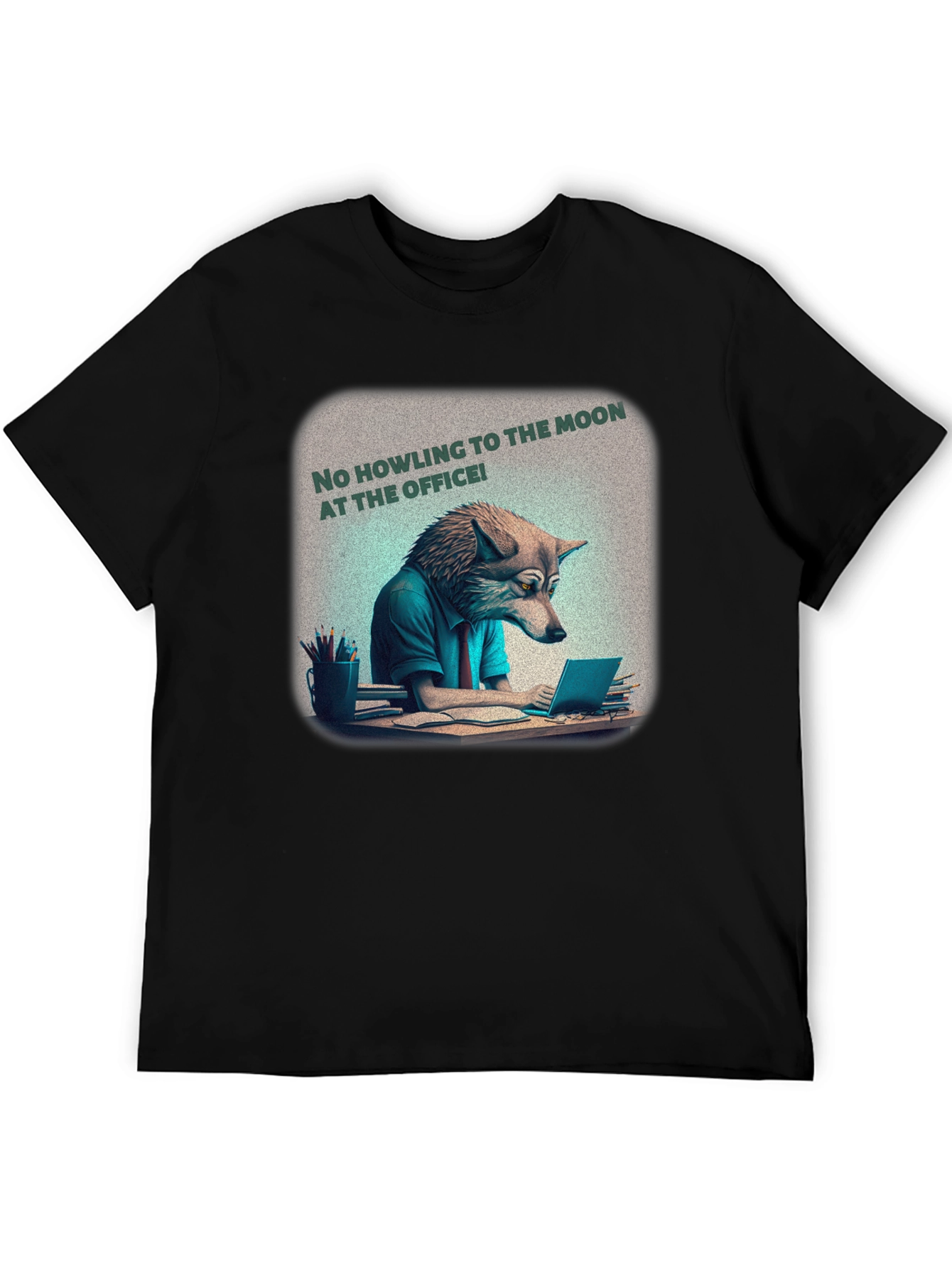 No Howling at the Office Tee