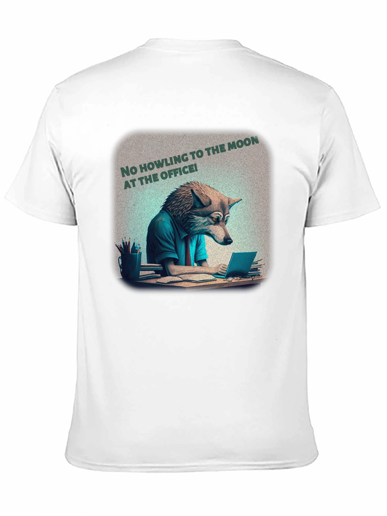 No Howling at the Office Tee