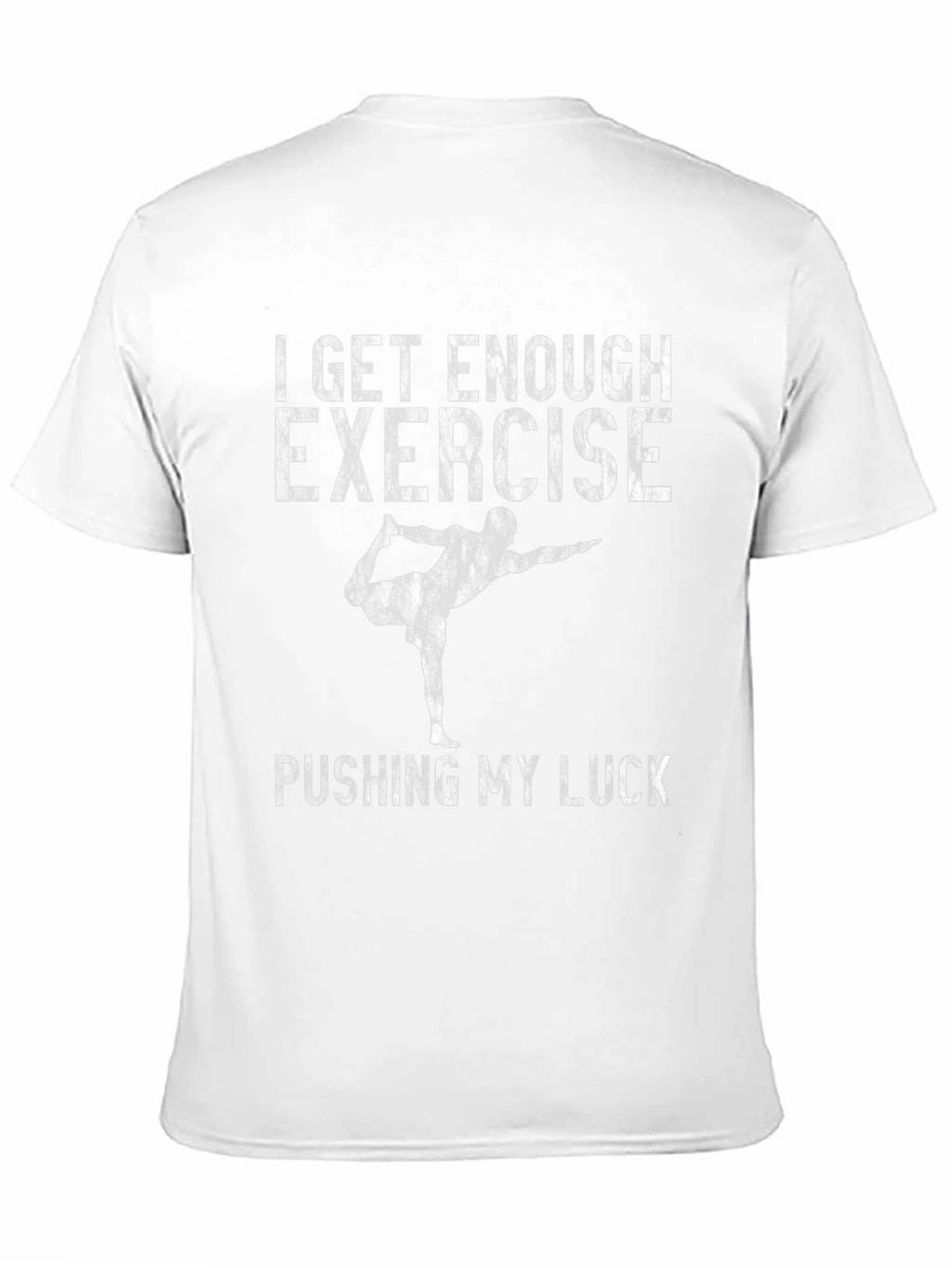 Funny Yoga T-Shirt - I Get Enough Exercise