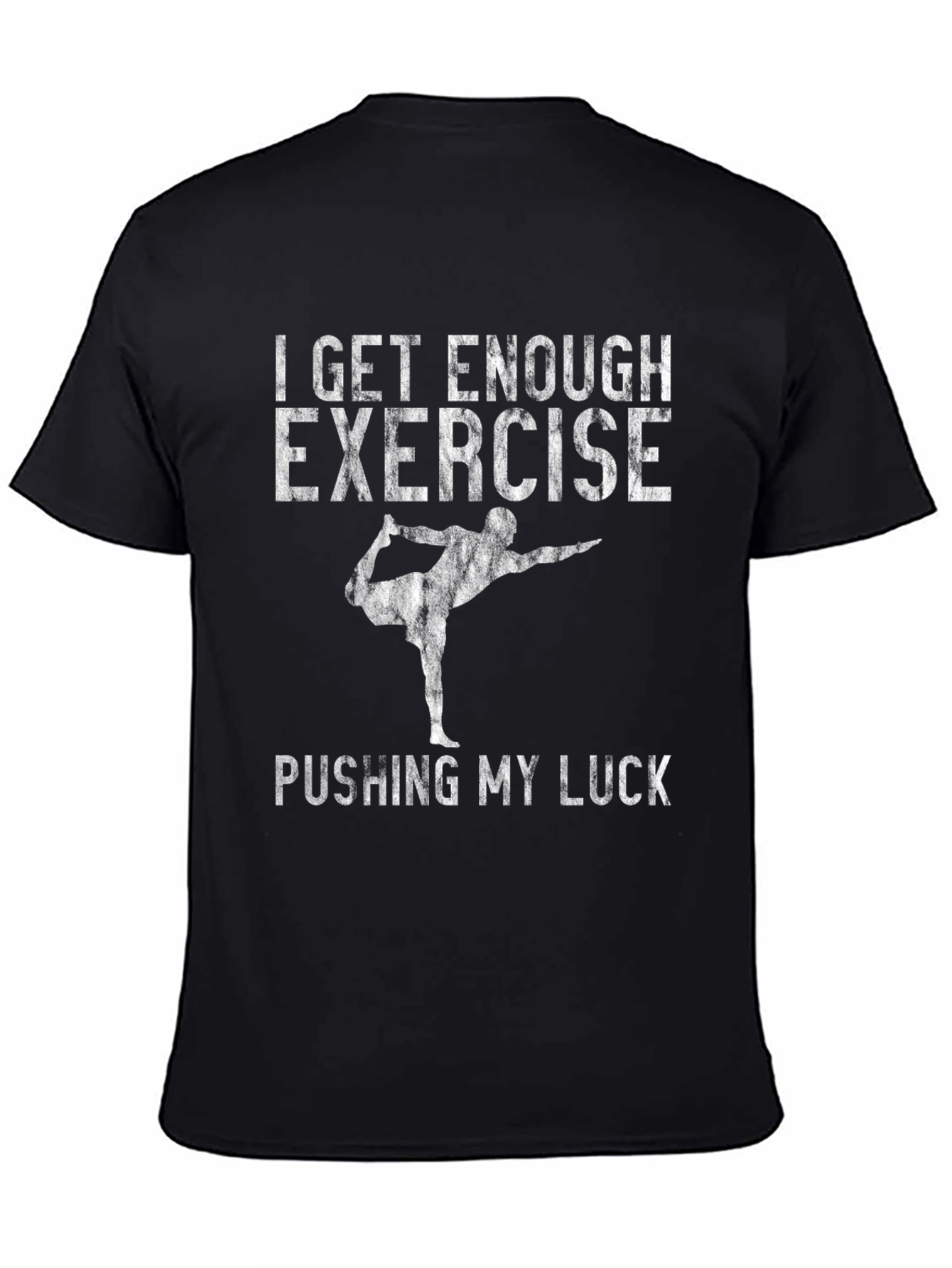 Funny Yoga T-Shirt - I Get Enough Exercise