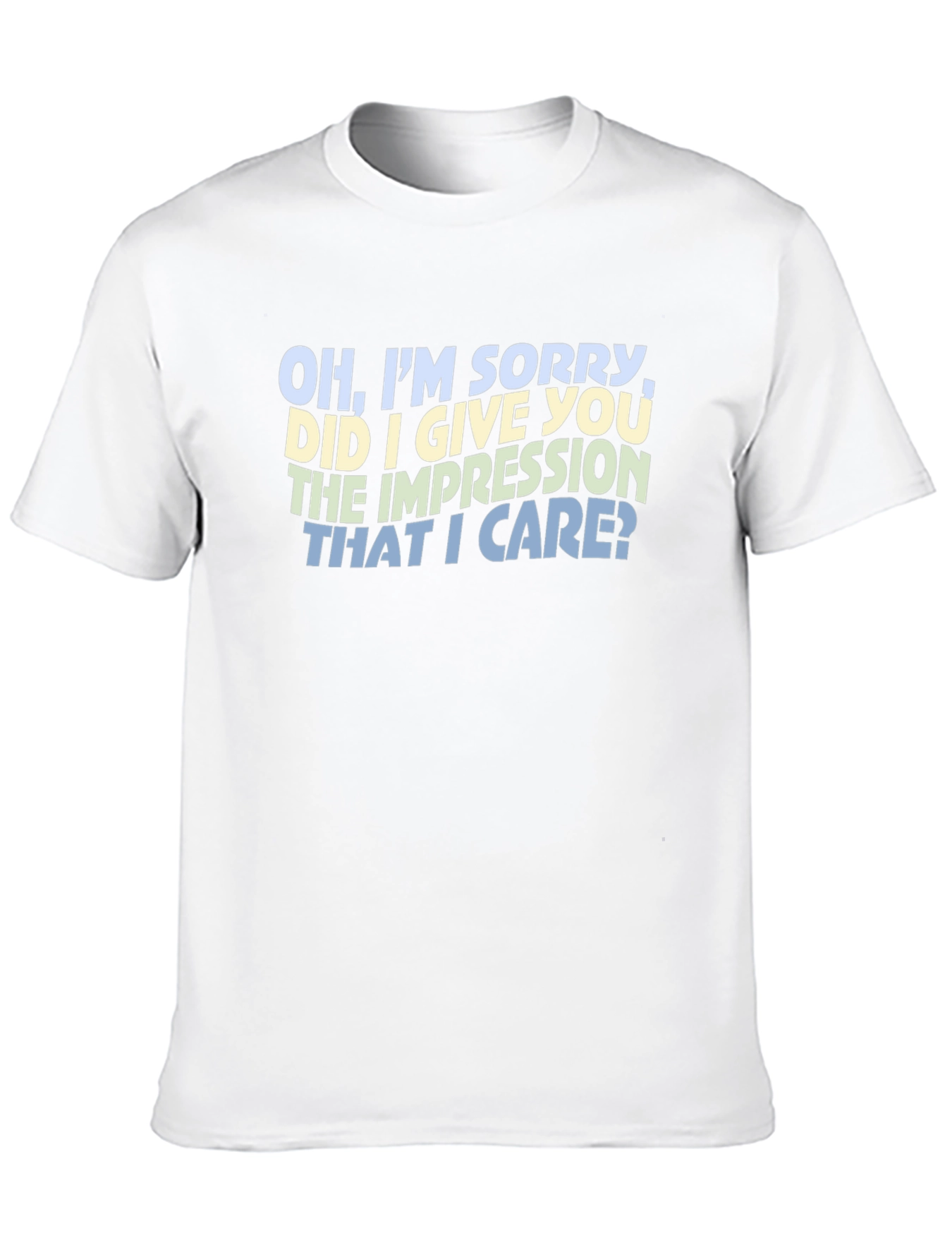 Sarcastic Statement T-Shirt - Oh Im Sorry