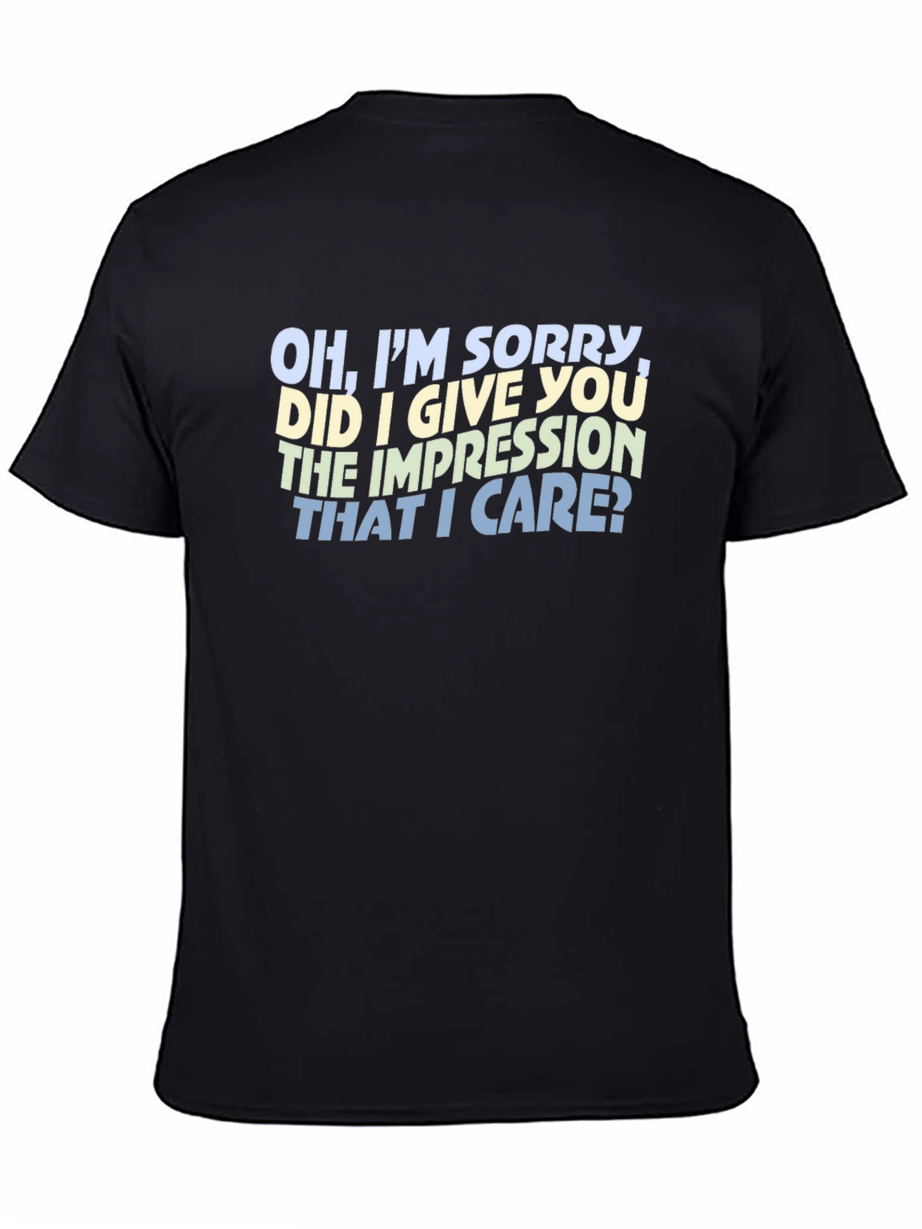 Sarcastic Statement T-Shirt - Oh Im Sorry