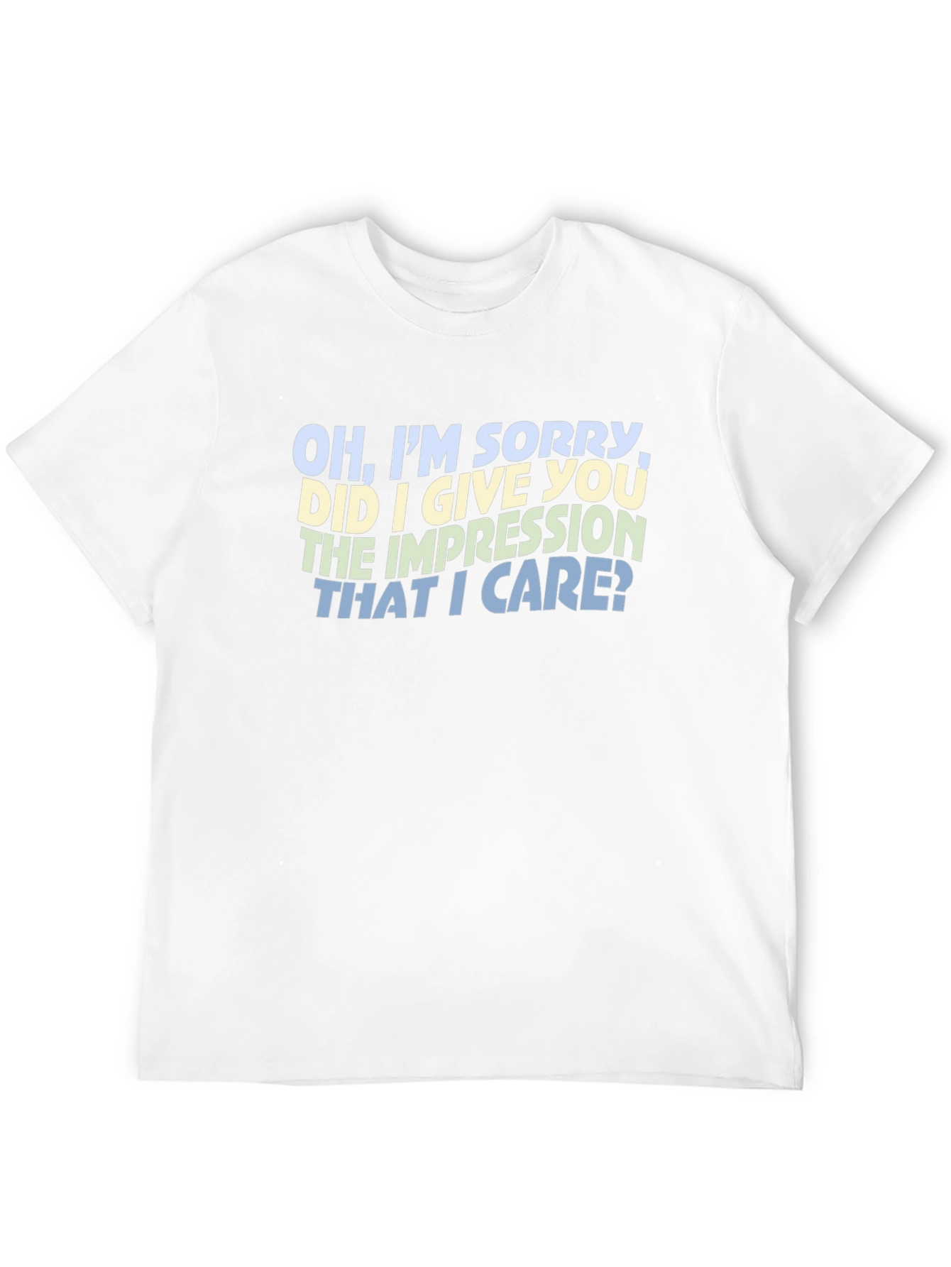 Sarcastic Statement T-Shirt - Oh Im Sorry