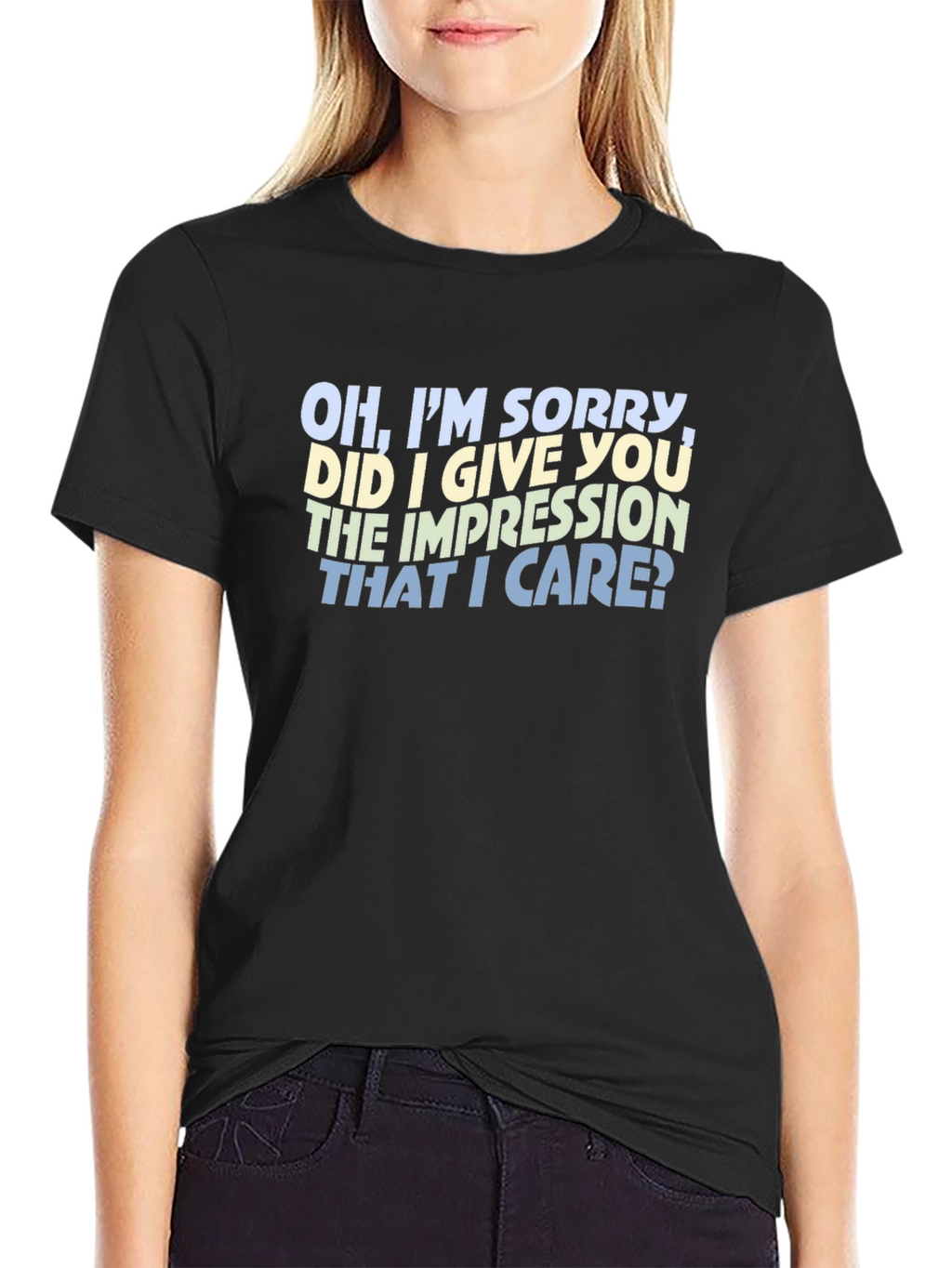 Sarcastic Statement T-Shirt - Oh Im Sorry