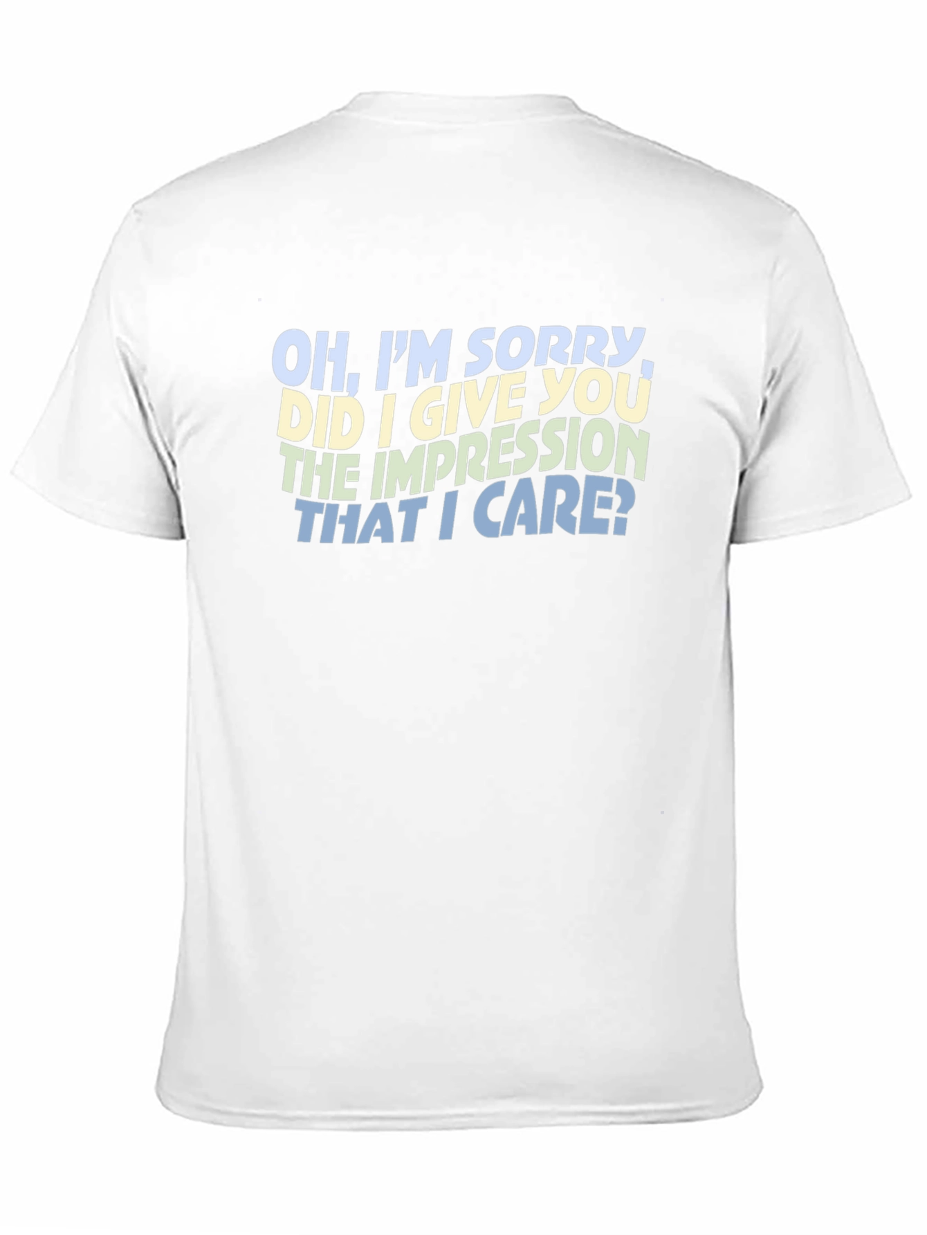 Sarcastic Statement T-Shirt - Oh Im Sorry