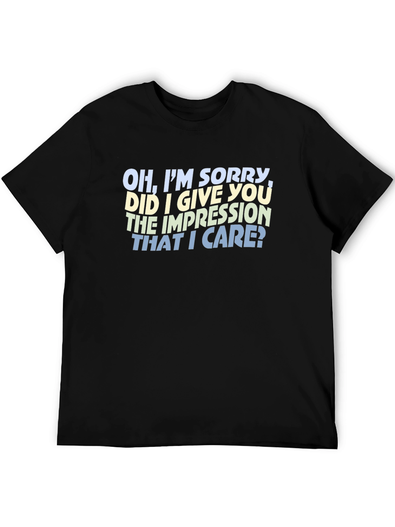 Sarcastic Statement T-Shirt - Oh Im Sorry
