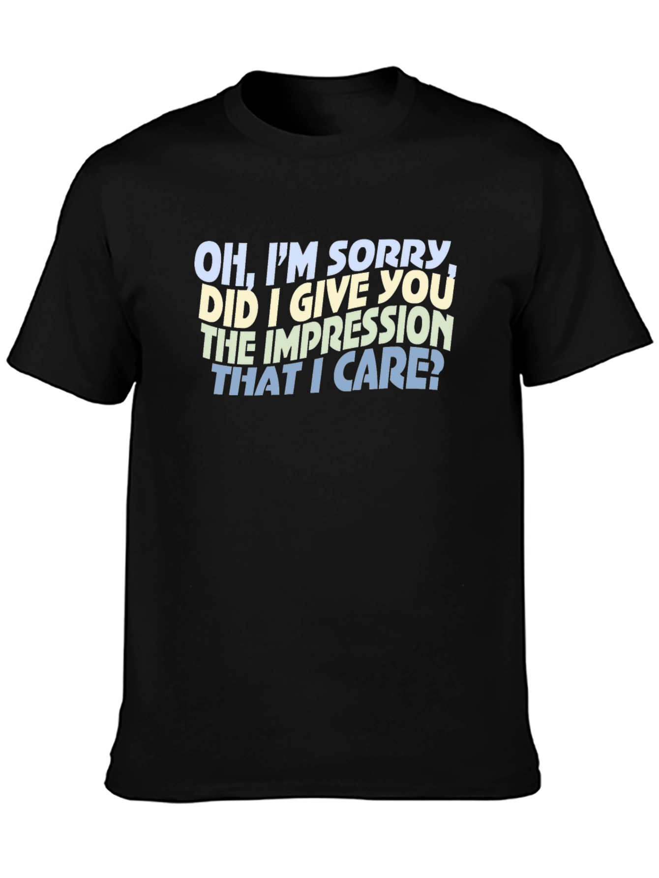 Sarcastic Statement T-Shirt - Oh Im Sorry