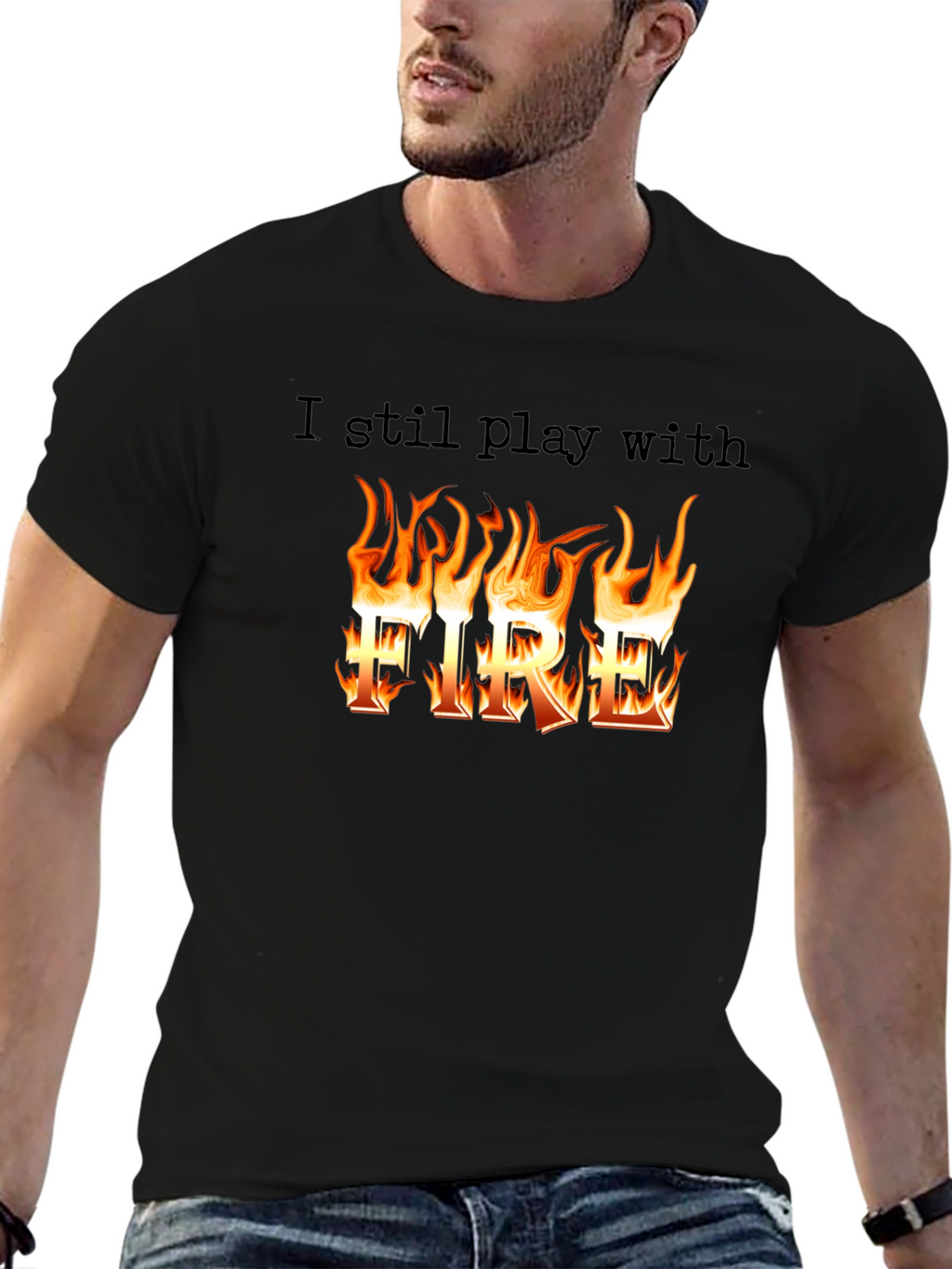 I still play with Fire T-Shirt