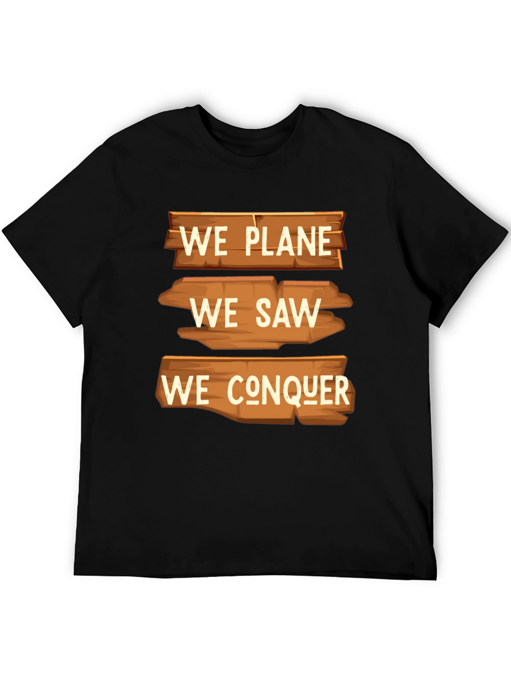 We Plane We Saw We Conquer Graphic T-Shirt