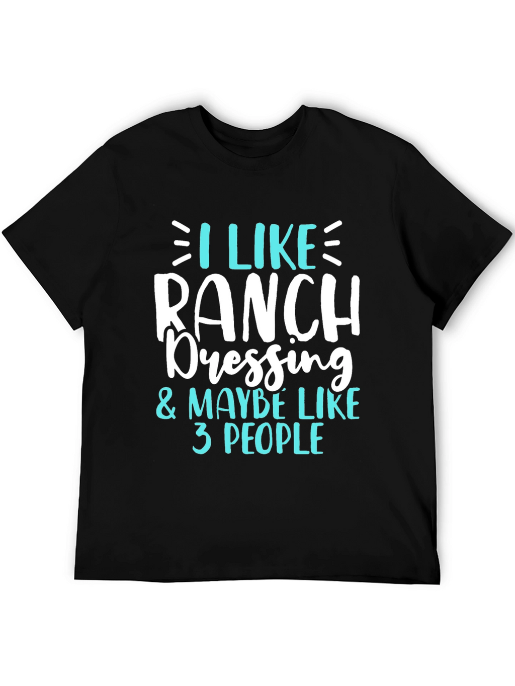 I Like Ranch Dressing Funny T-Shirt