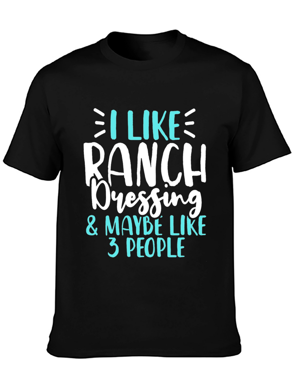 I Like Ranch Dressing Funny T-Shirt
