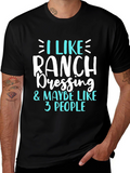 I Like Ranch Dressing Funny T-Shirt