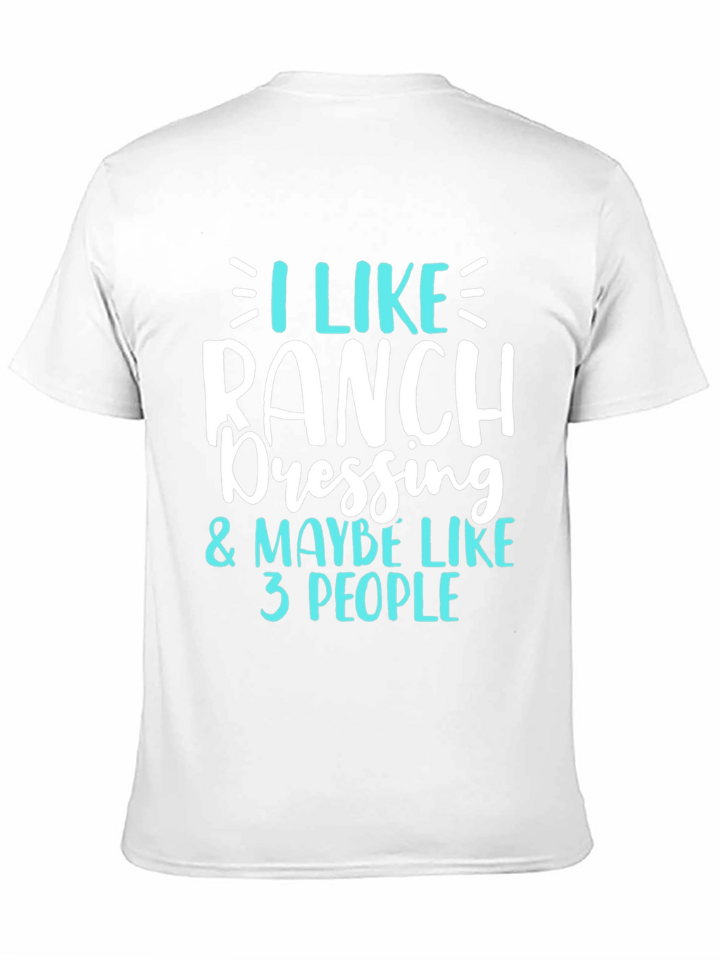 I Like Ranch Dressing Funny T-Shirt
