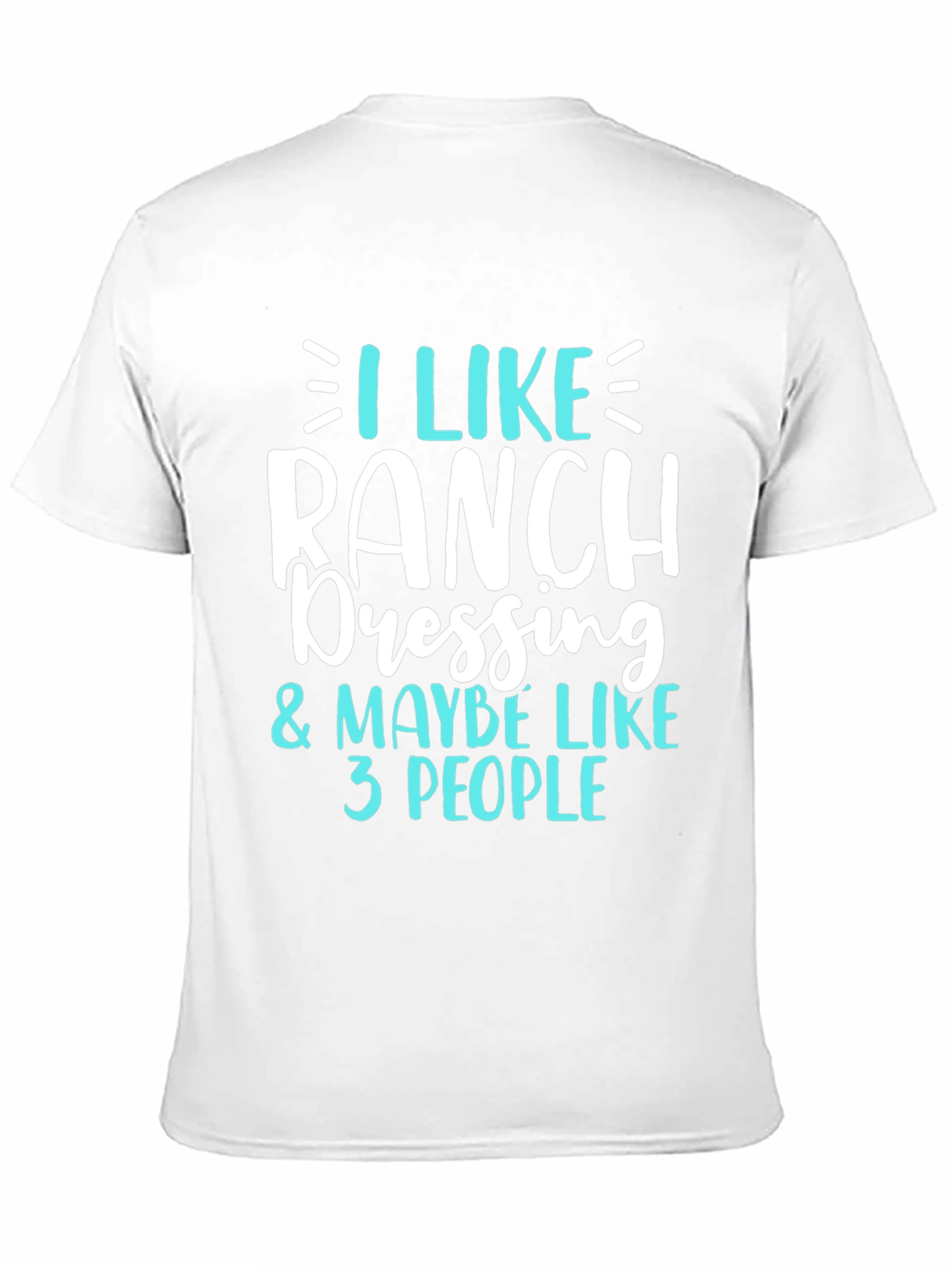 I Like Ranch Dressing Funny T-Shirt