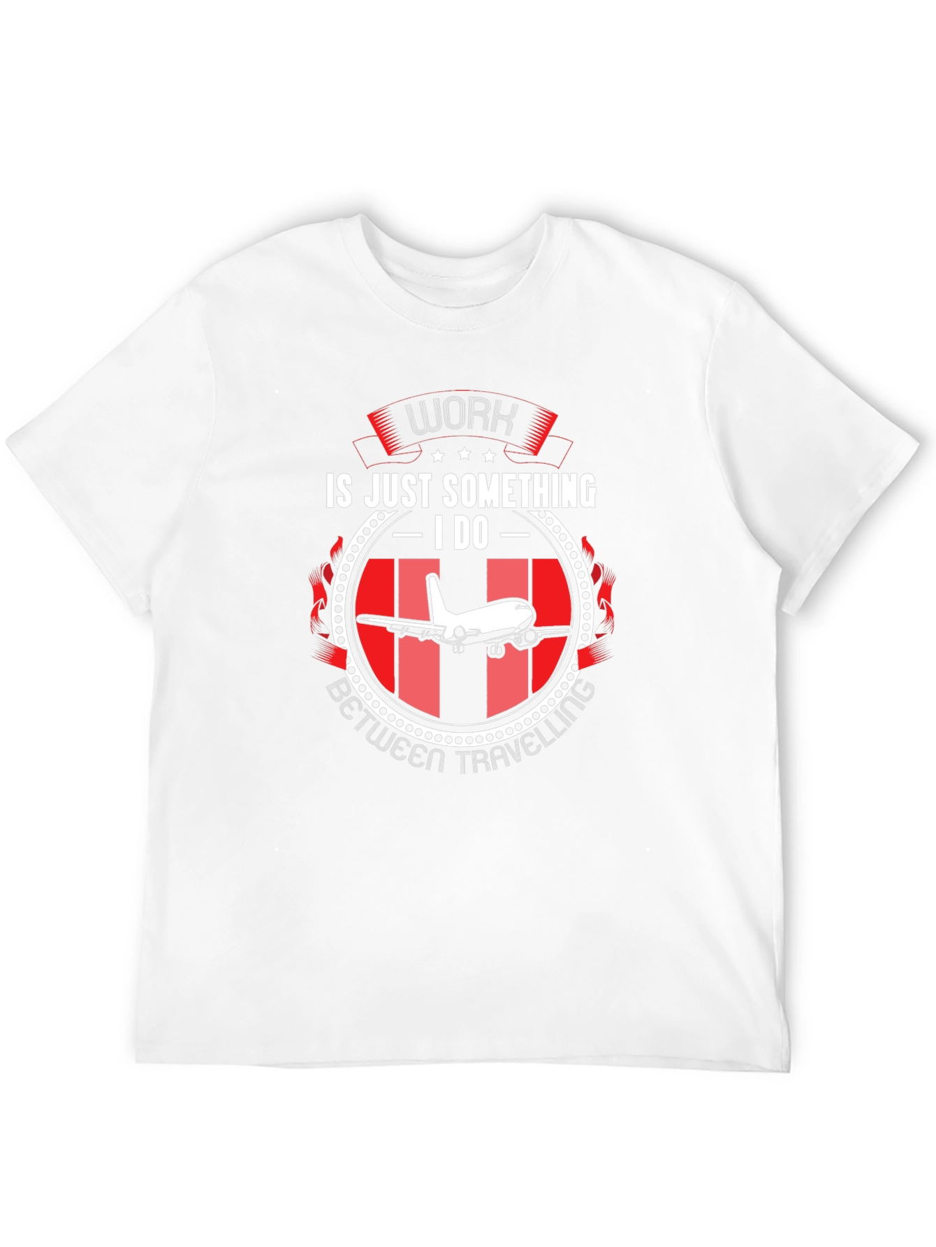 Work is Just Something I Do T-Shirt