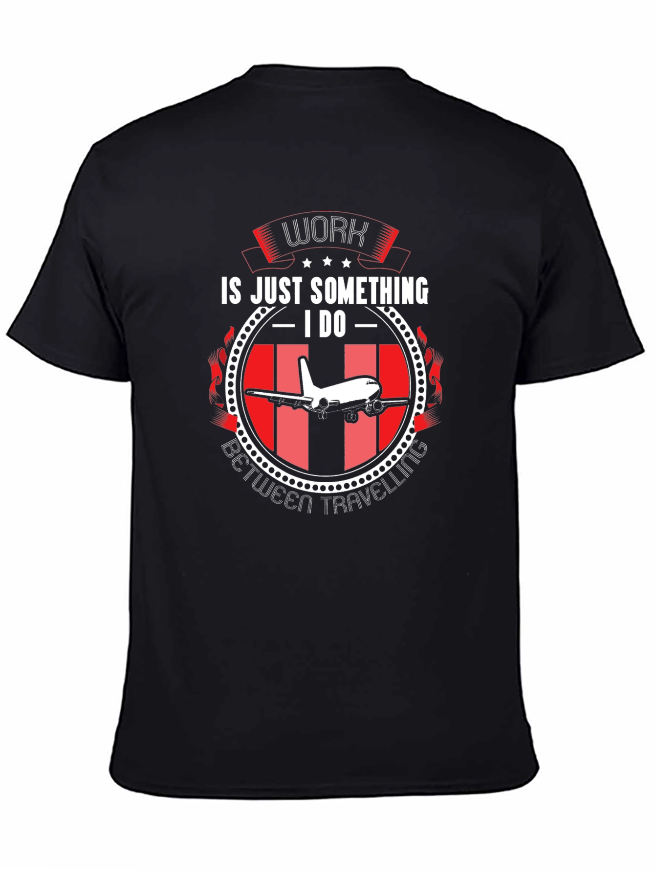 Work is Just Something I Do T-Shirt