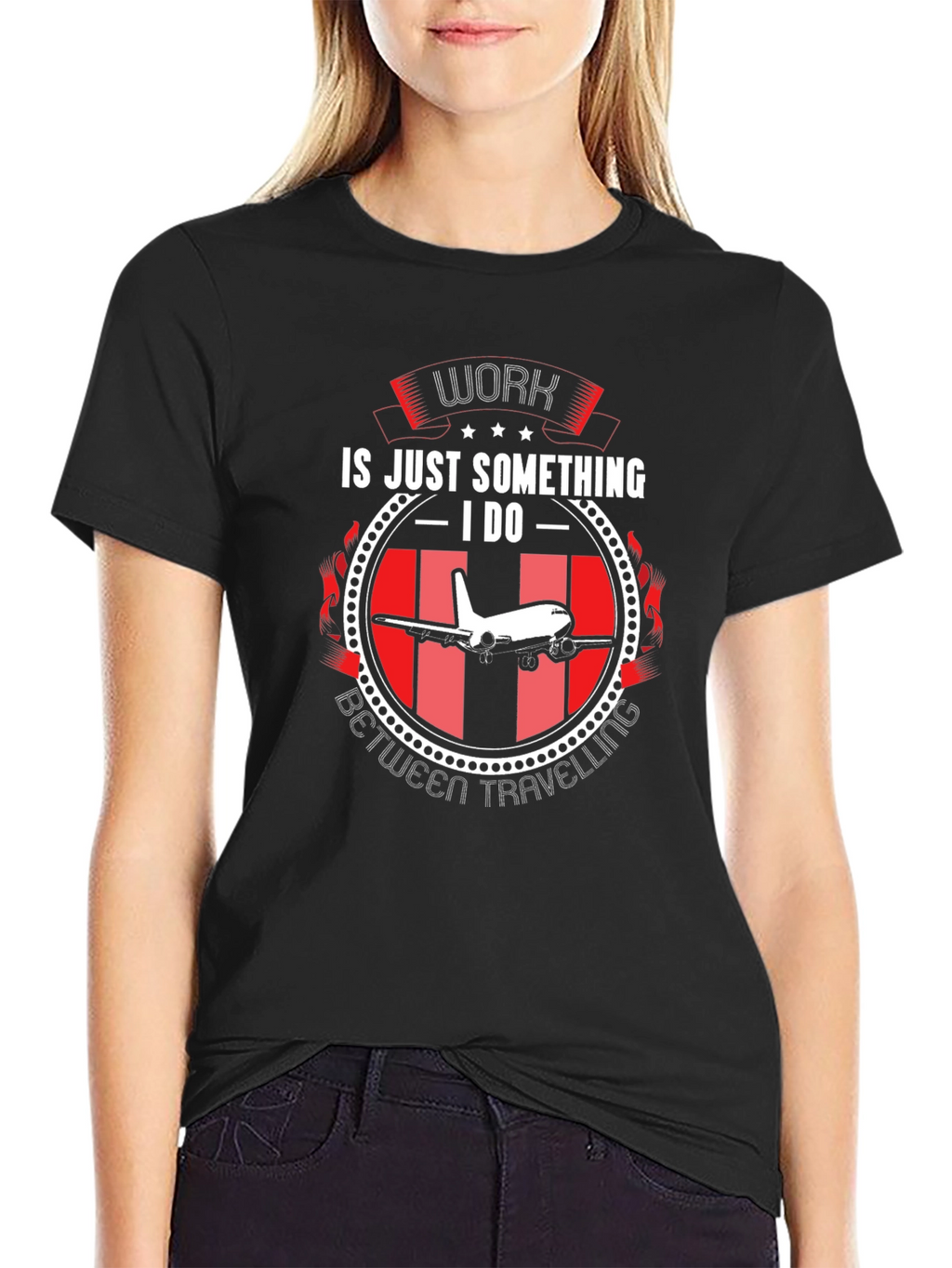 Work is Just Something I Do T-Shirt