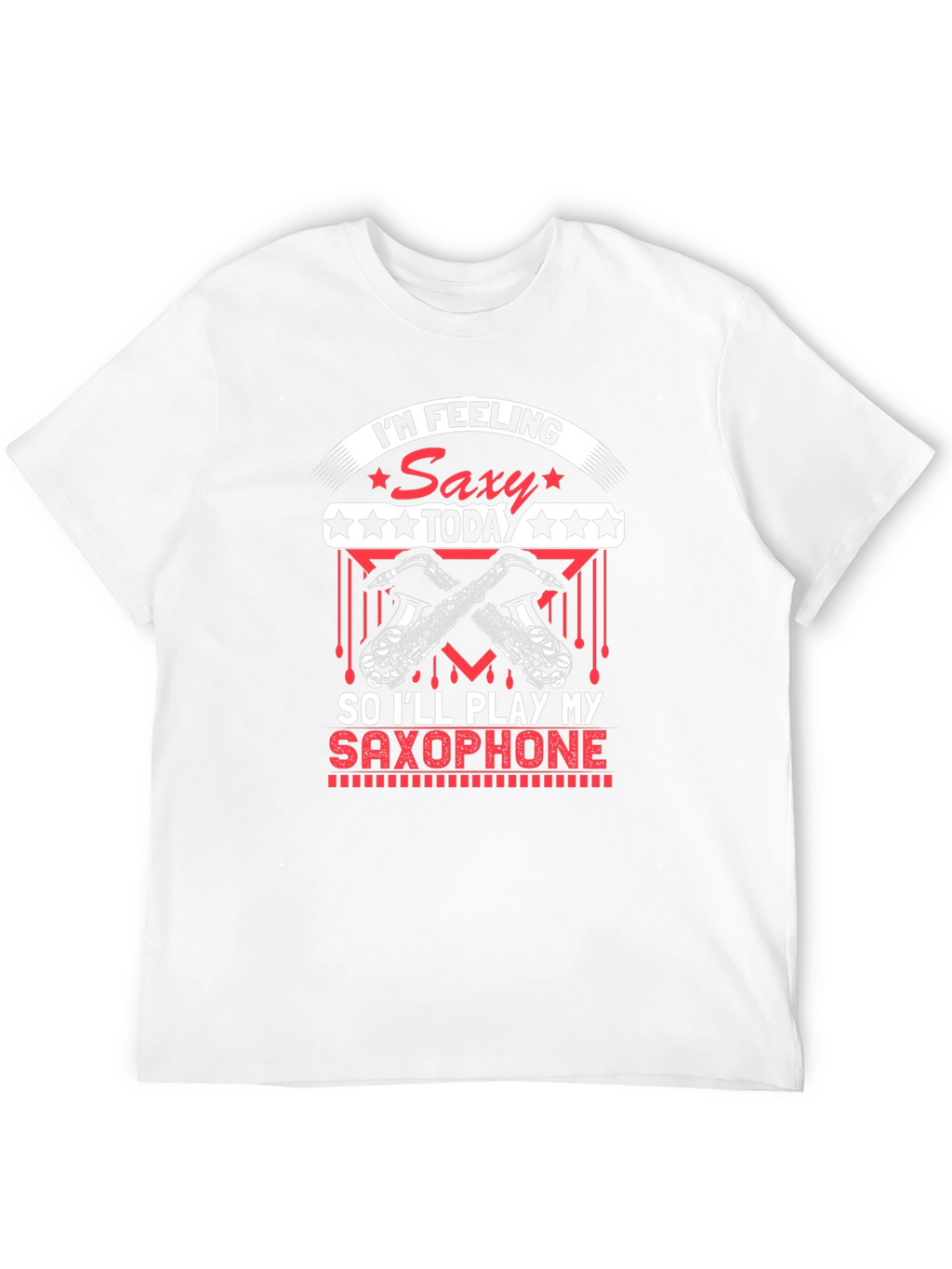 Im Feeling Saxy Today T-Shirt