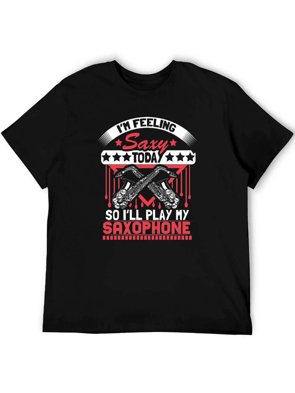 Im Feeling Saxy Today T-Shirt