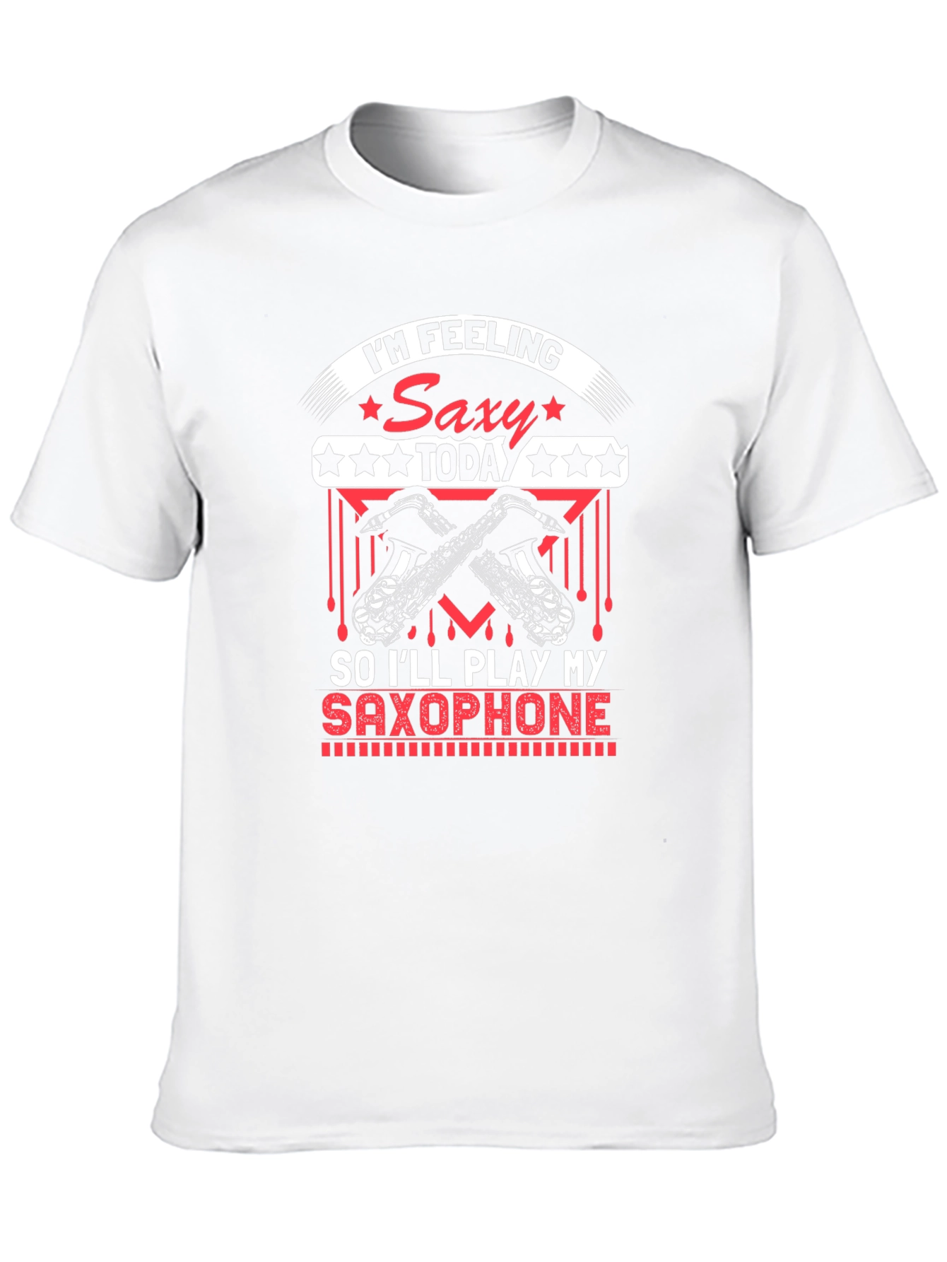 Im Feeling Saxy Today T-Shirt