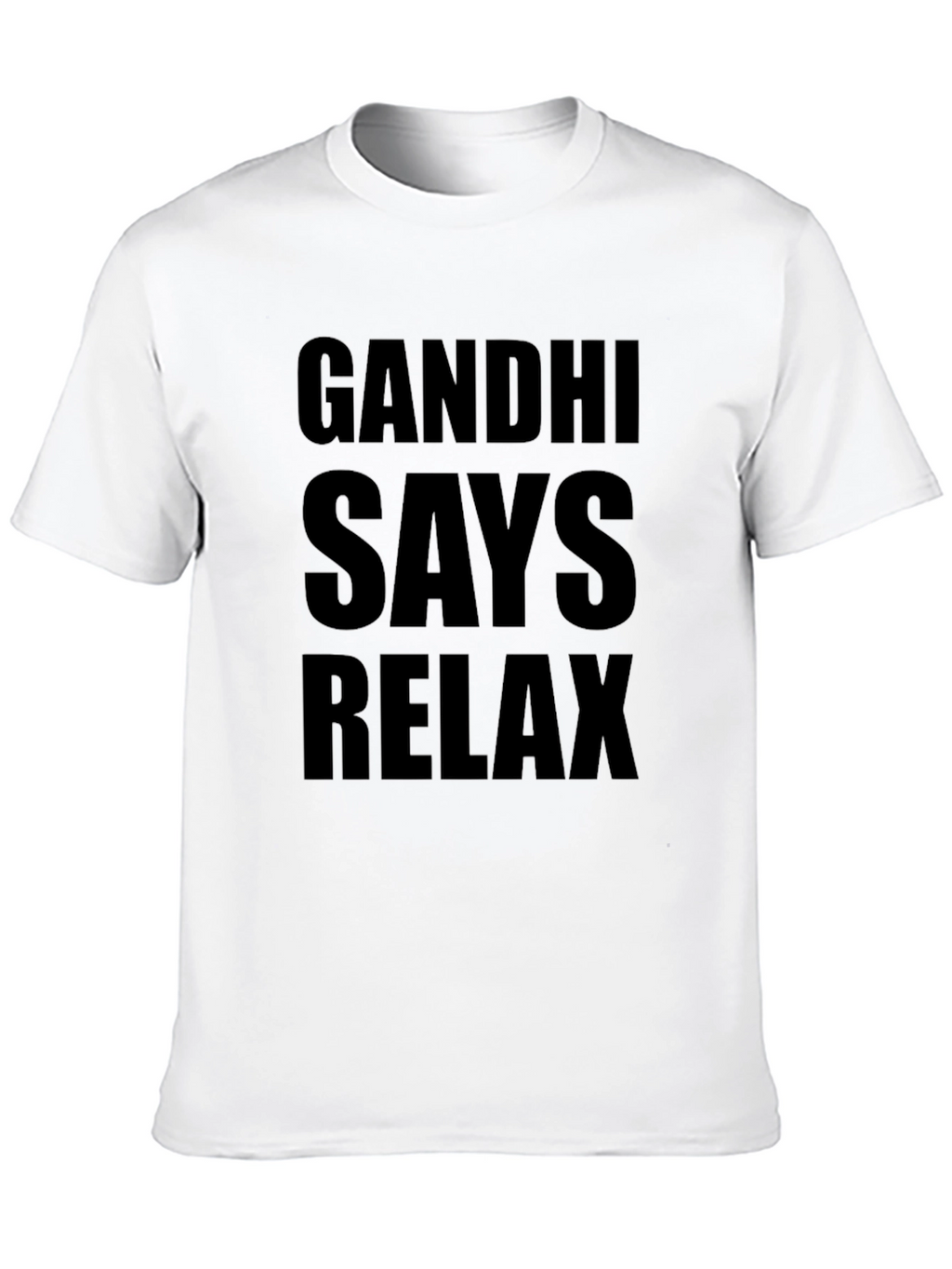 Gandhi Says Relax T-Shirt - Funny Slogan Tee