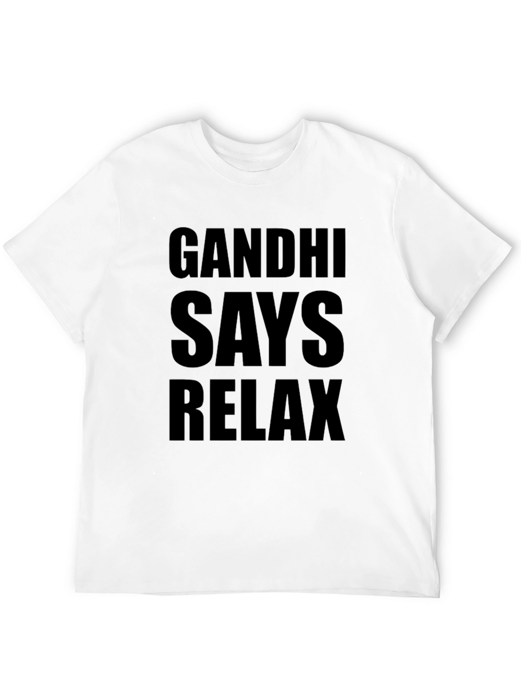 Gandhi Says Relax T-Shirt - Funny Slogan Tee