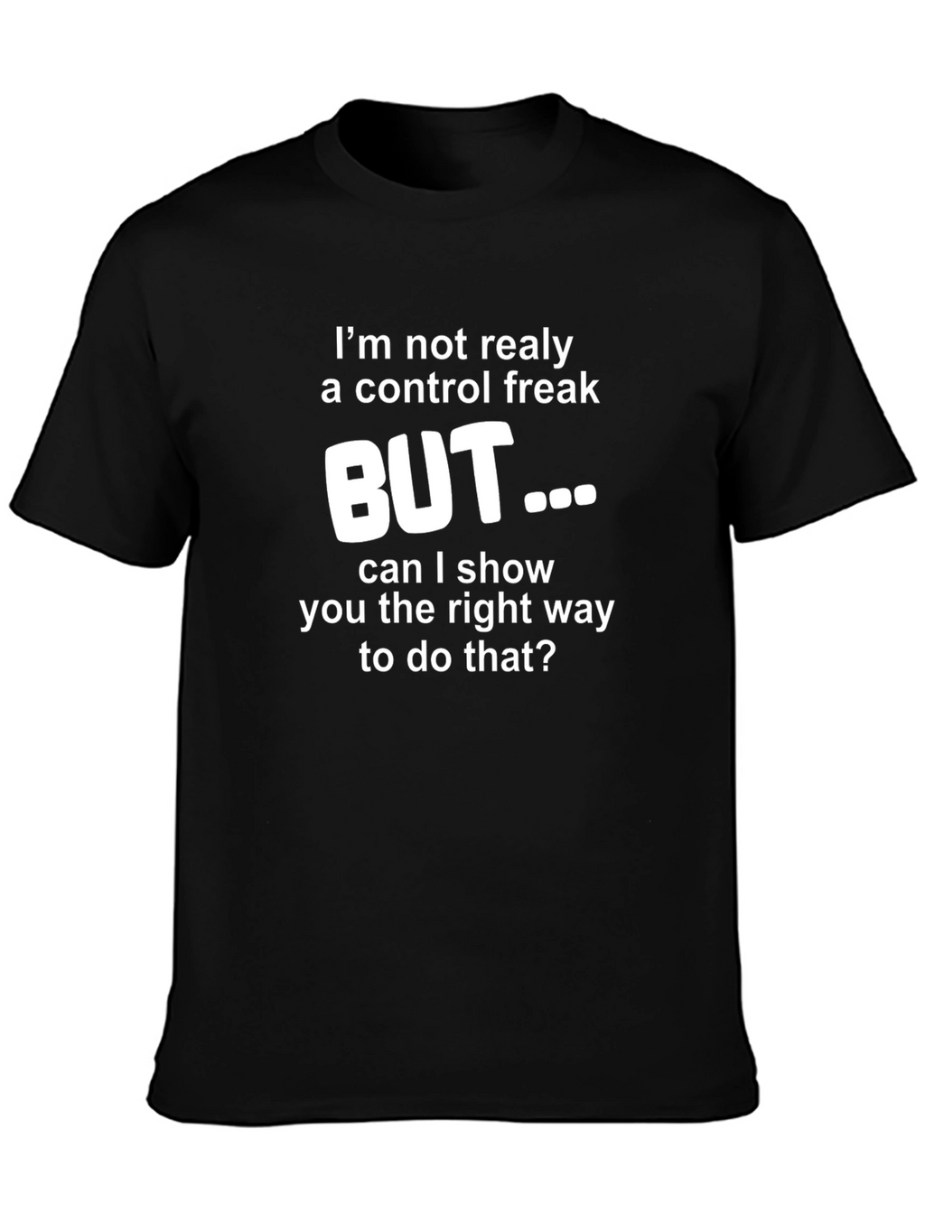 Control Freak T-Shirt - Funny Sarcastic Tee