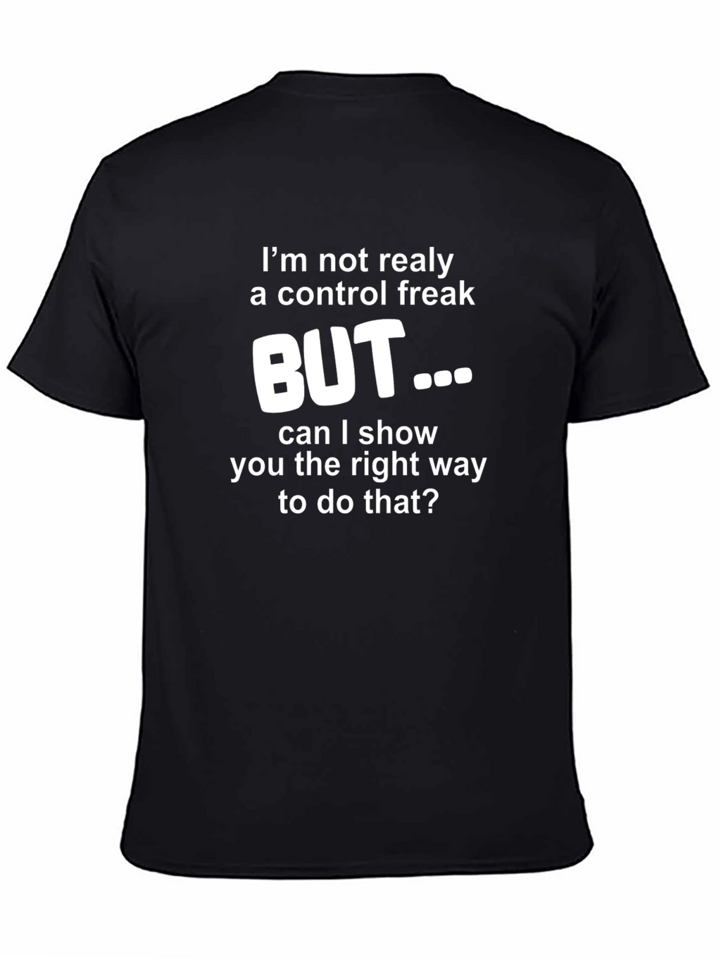 Control Freak T-Shirt - Funny Sarcastic Tee