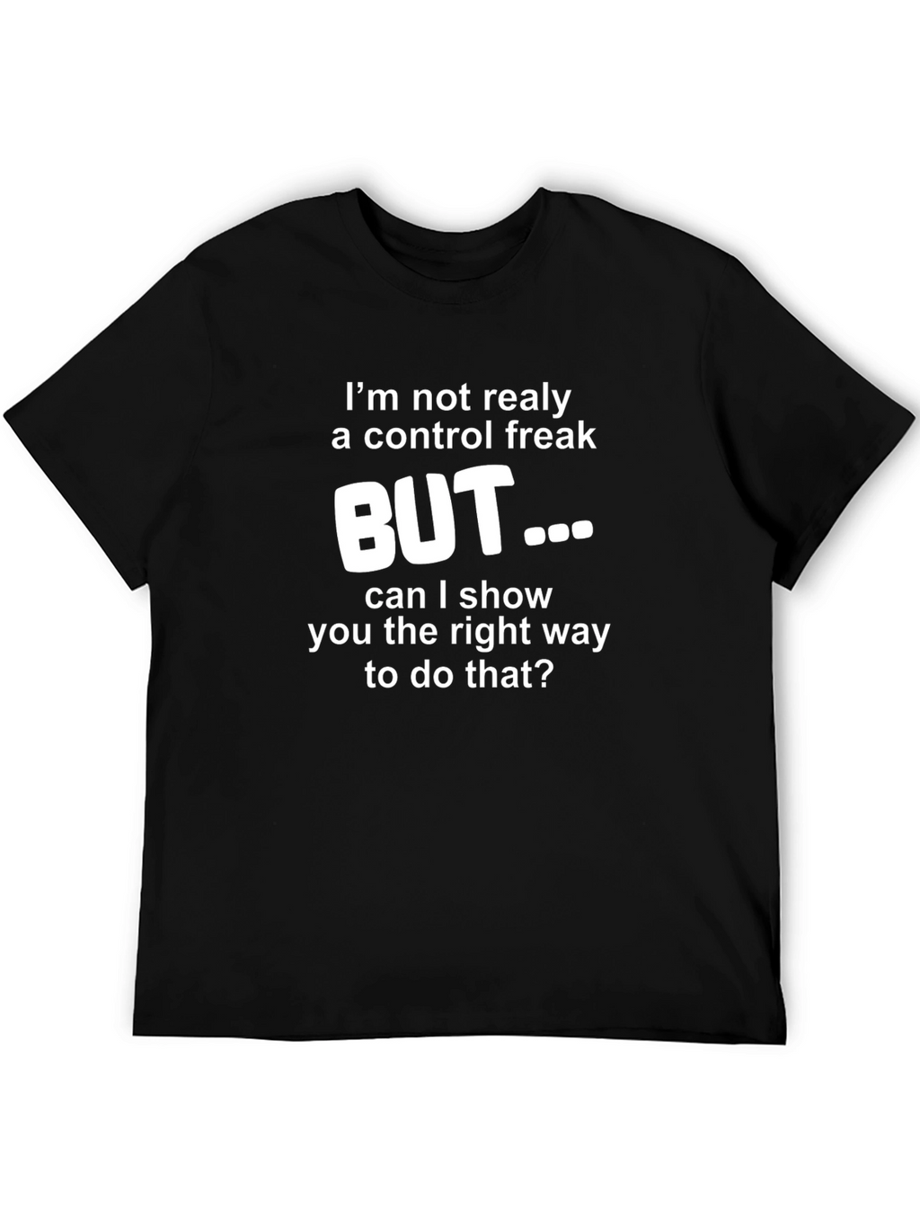 Control Freak T-Shirt - Funny Sarcastic Tee