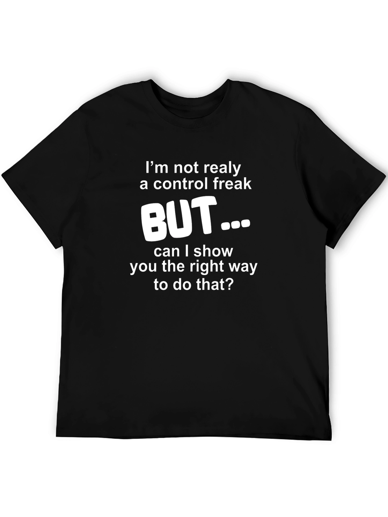 Control Freak T-Shirt - Funny Sarcastic Tee