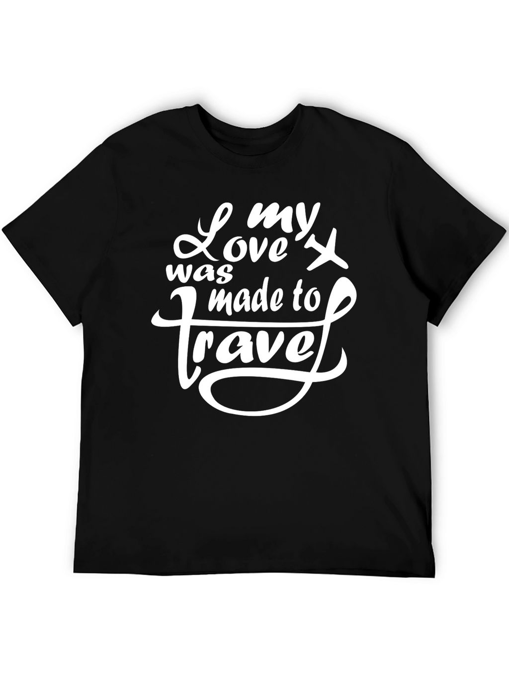 My Love was Made to Travel Black T-Shirt