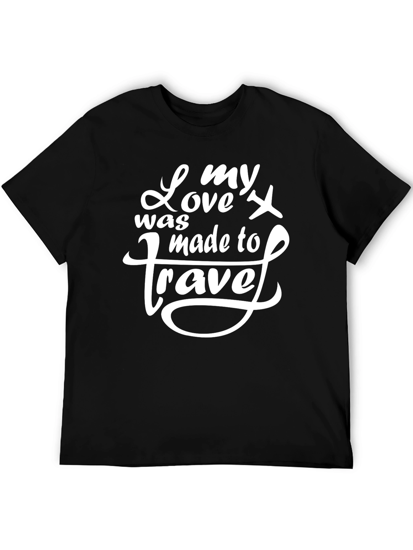 My Love was Made to Travel Black T-Shirt