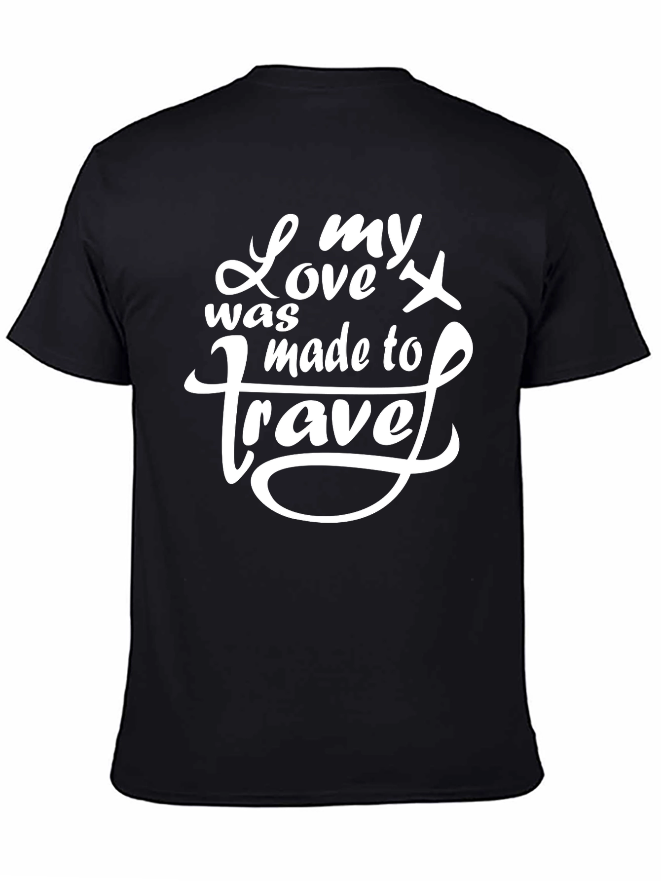 My Love was Made to Travel Black T-Shirt