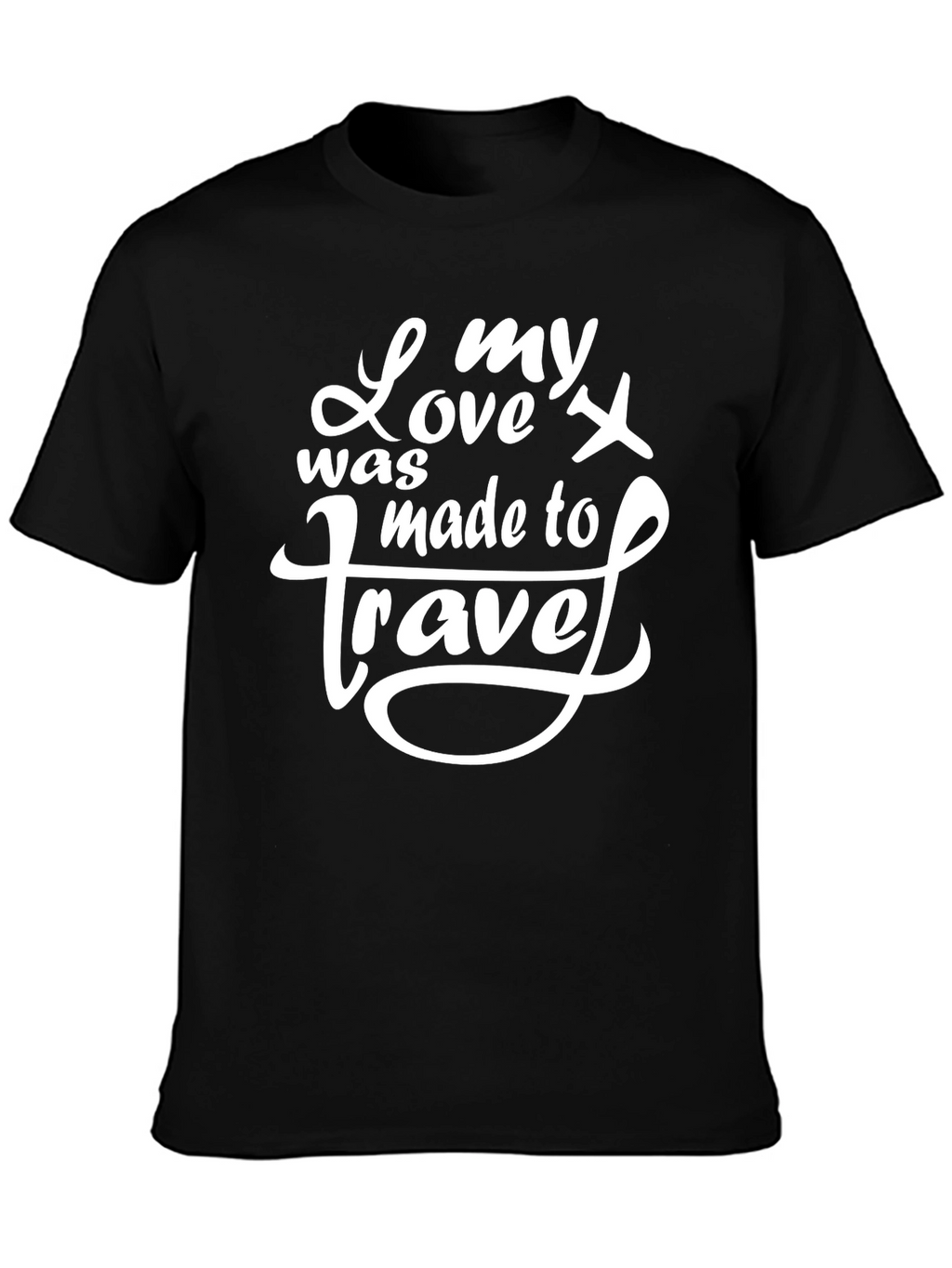 My Love was Made to Travel Black T-Shirt