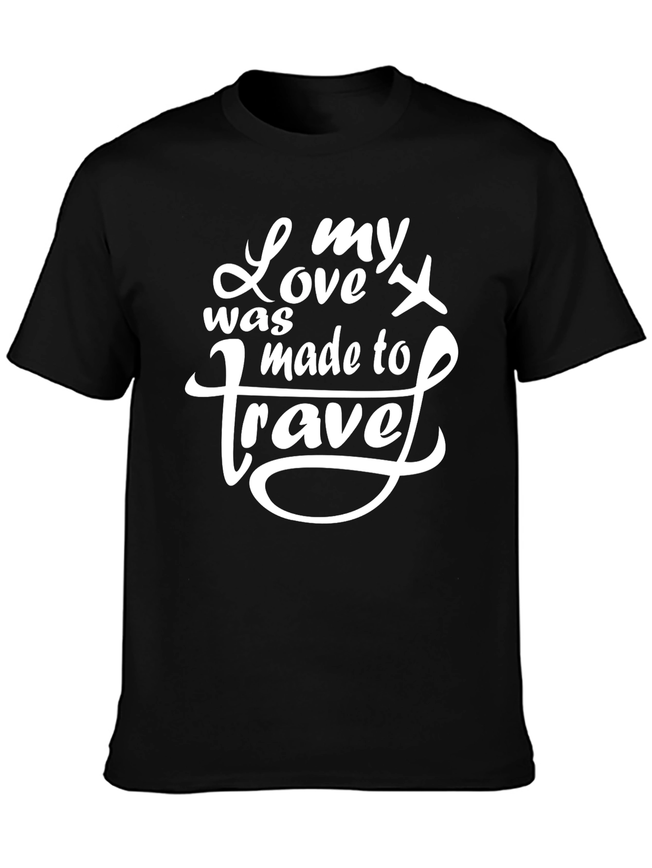 My Love was Made to Travel Black T-Shirt