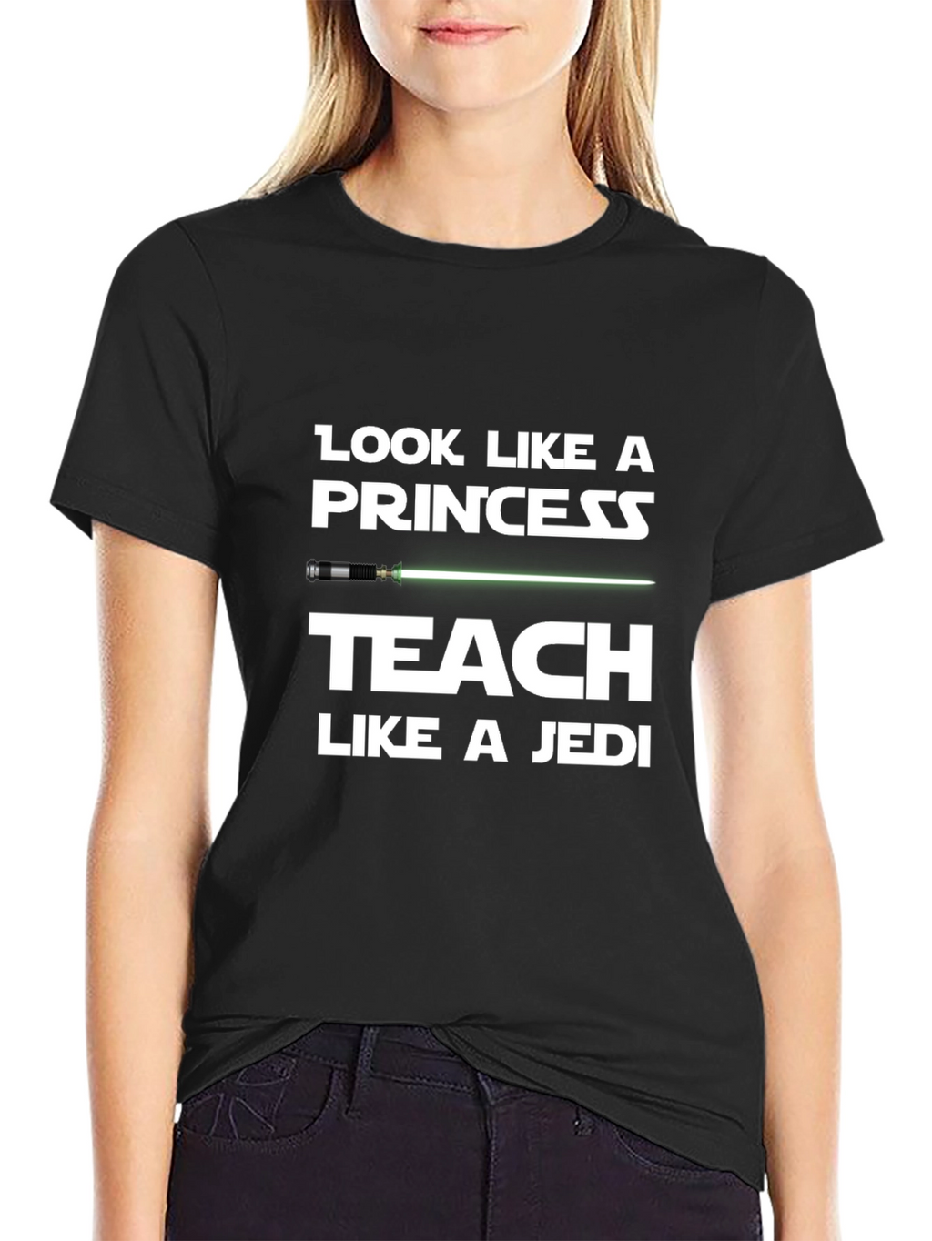 Look Like a Princess Teach Like a Jedi T-Shirt